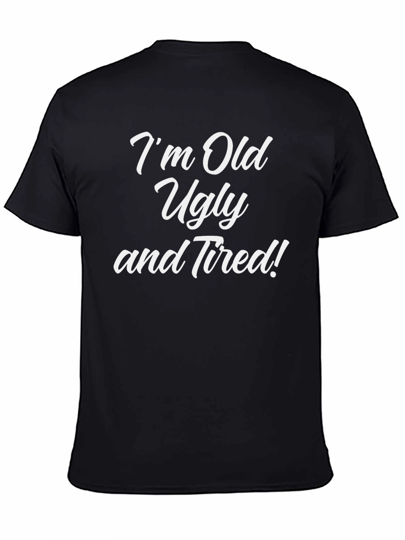 Black I'm Old Ugly and Tired! Graphic Tee view 4