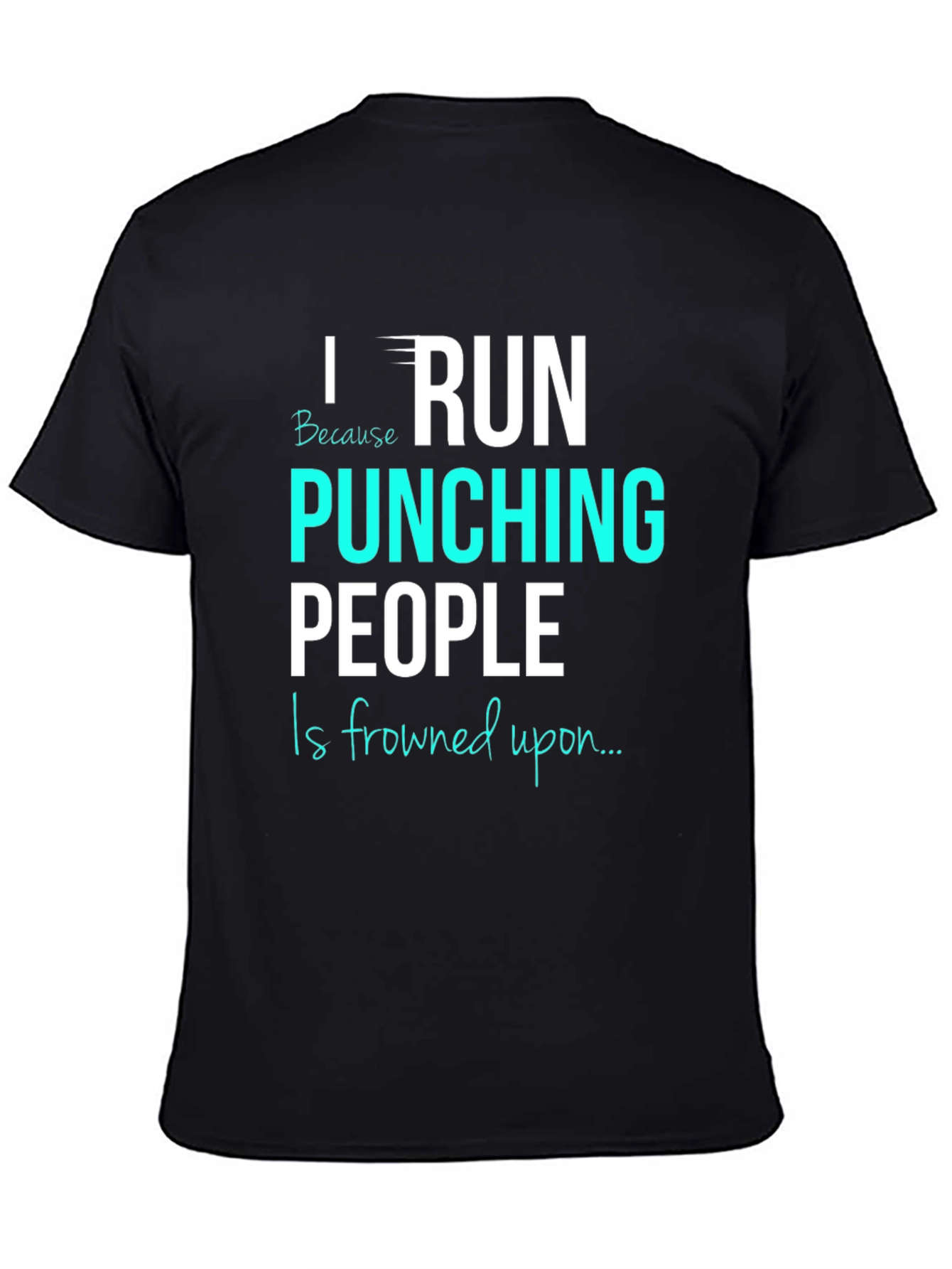 Black Funny Running T-Shirt: I Run Because Punching People Is Frowned Upon view 4