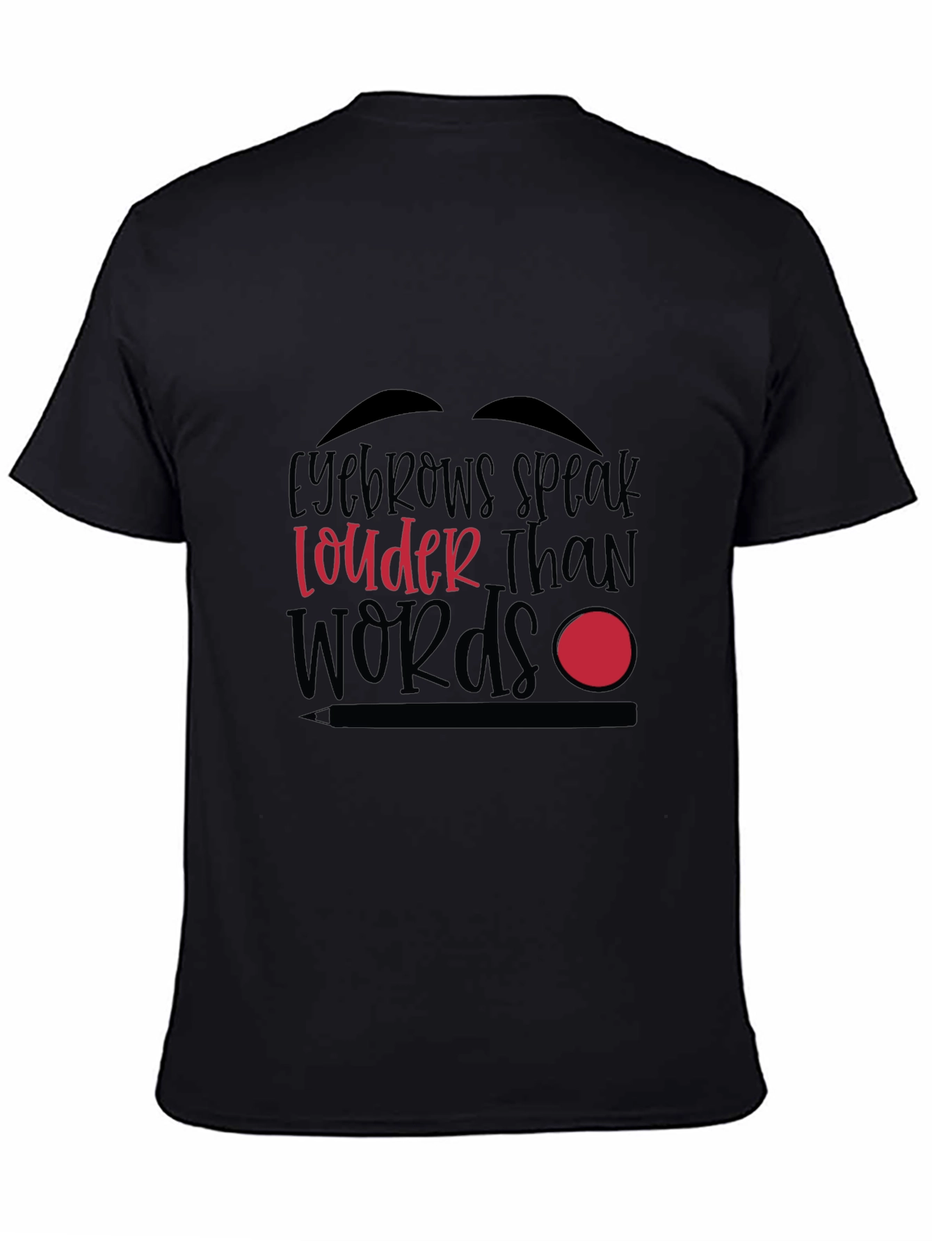 Black Eyebrows Speak Louder Than Words Graphic T-Shirt view 4
