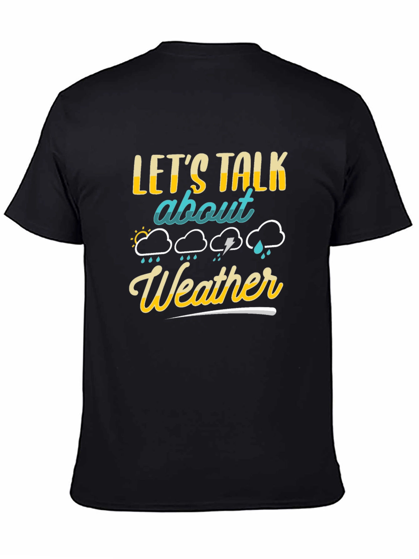 Black Let's Talk About Weather T-Shirt view 4