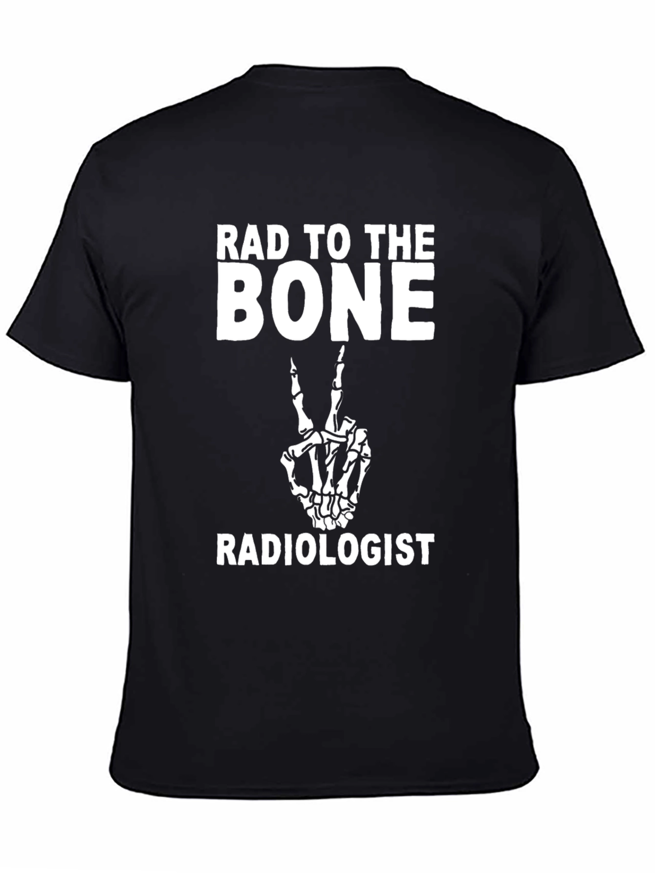 Rad To The Bone Radiologist T-Shirt - 4
