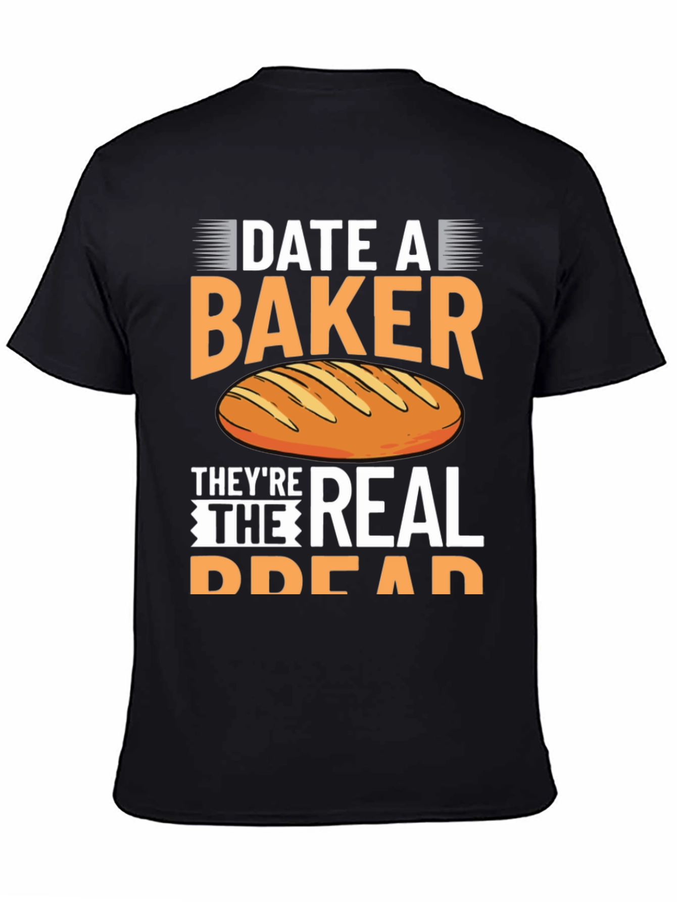 Black Date a Baker T-Shirt, They're The Real Bread view 4