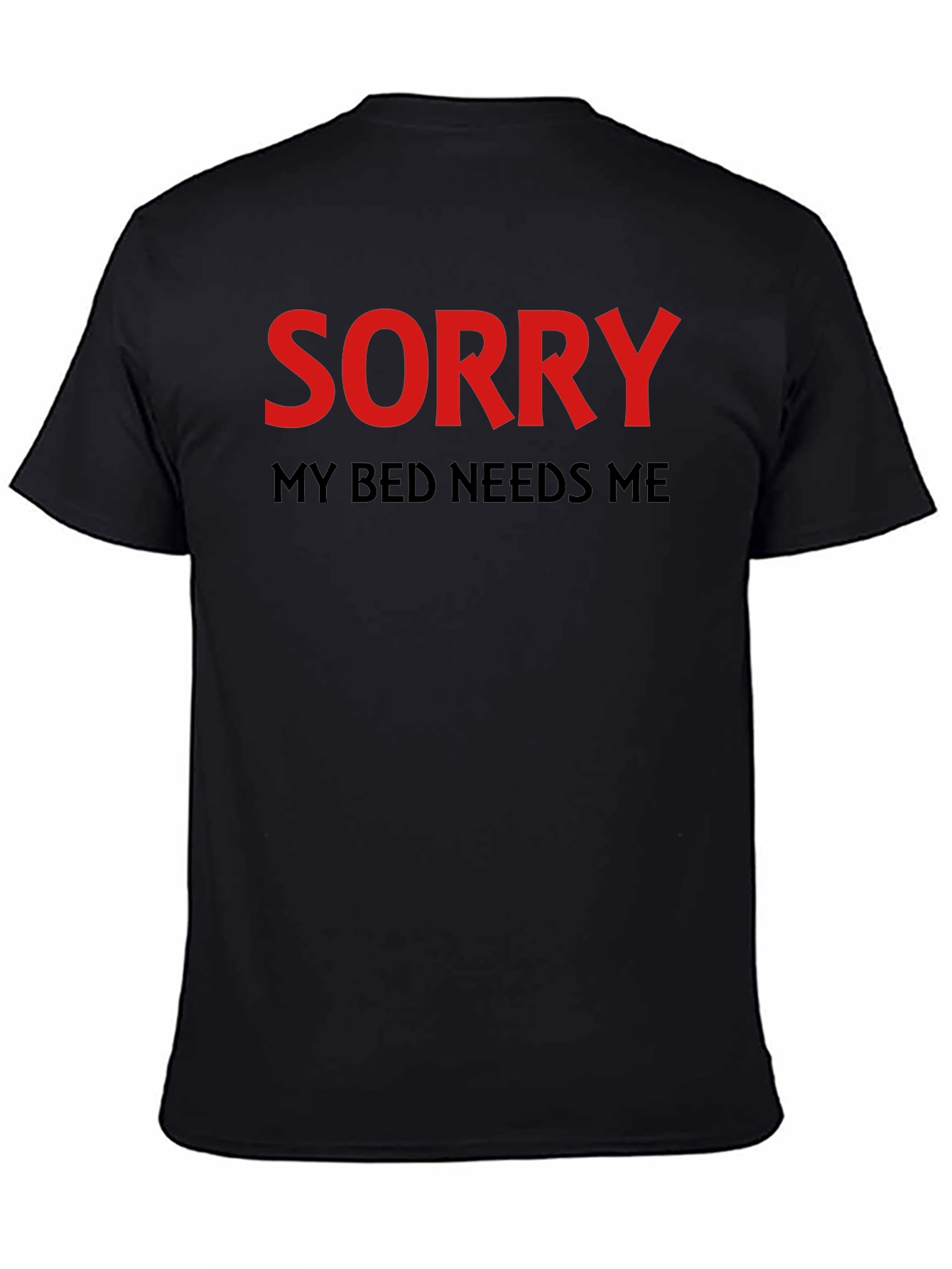 Black Sorry My Bed Needs Me T-Shirt view 4