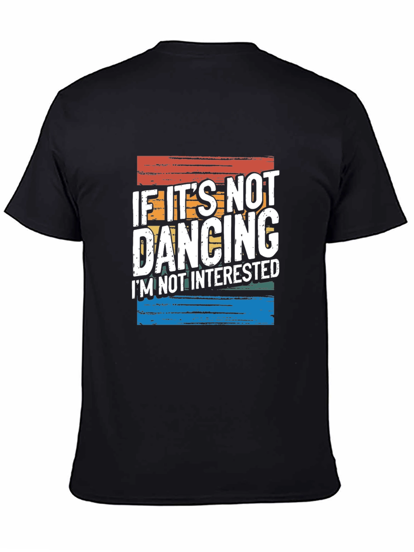 Black If It's Not Dancing T-Shirt - Novelty Graphic Tee view 4