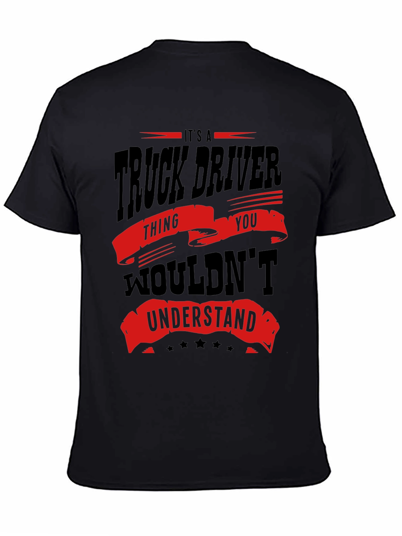 Black Truck Driver T-Shirt - You Wouldn't Understand view 4