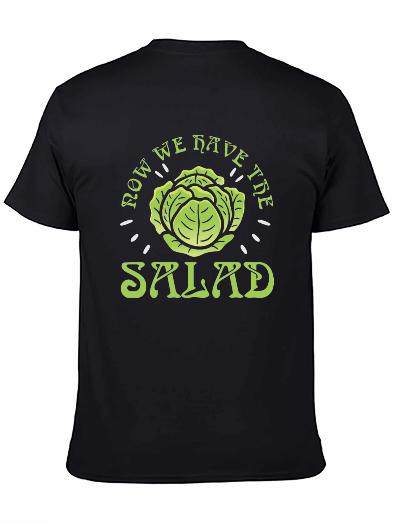 Black Now We Have the Salad T-Shirt - Funny Cabbage Tee view 4