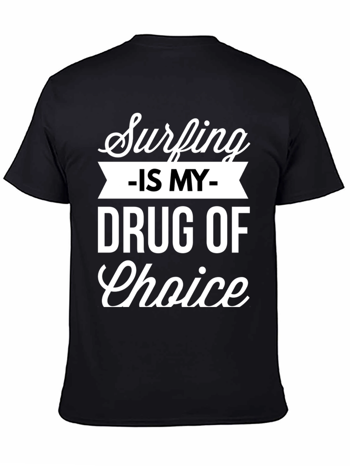 Black Surfing Is My Drug Of Choice Funny T-Shirt view 4