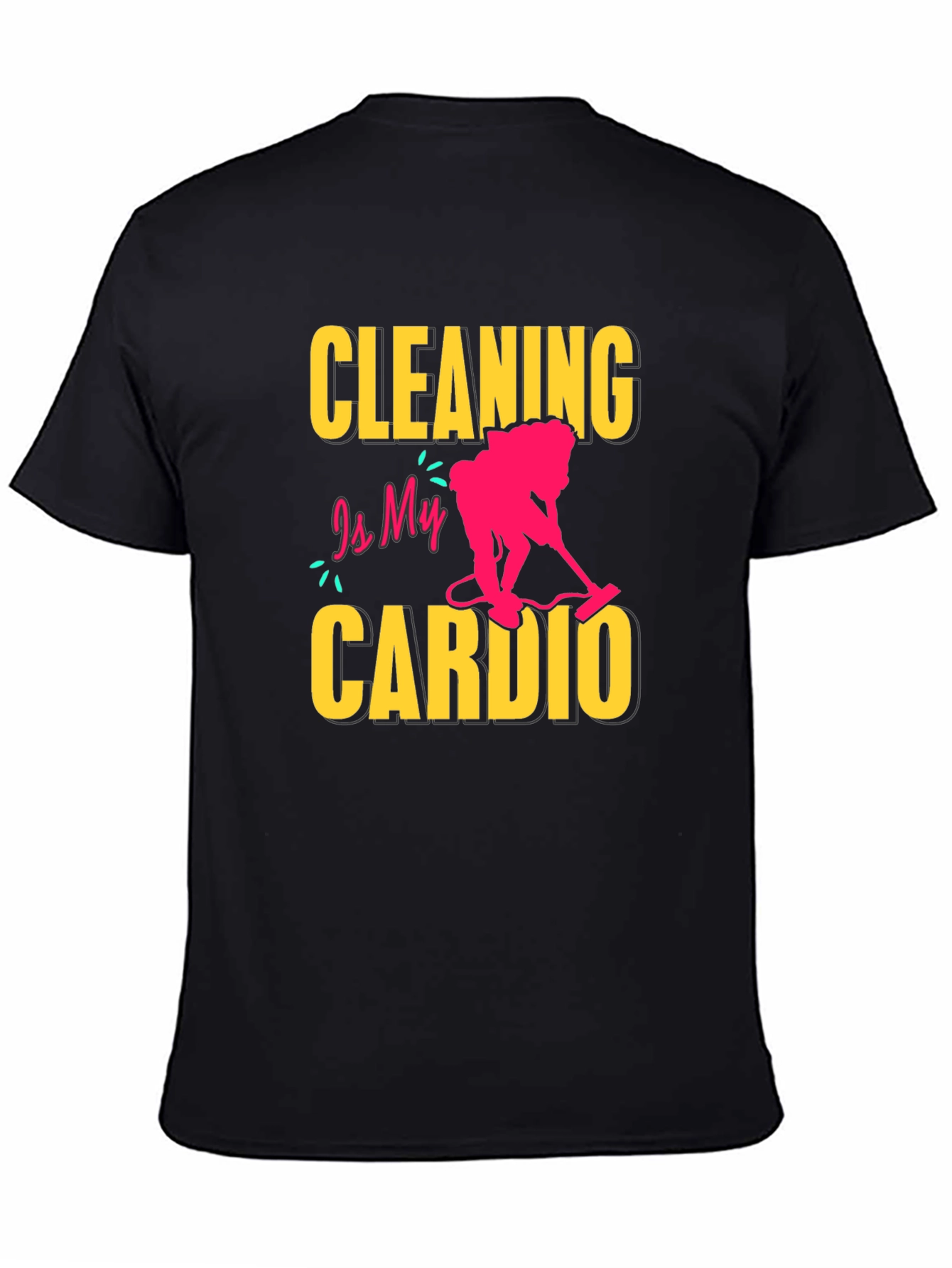 Black Cleaning is My Cardio T-Shirt - Funny Housekeeping Tee view 4