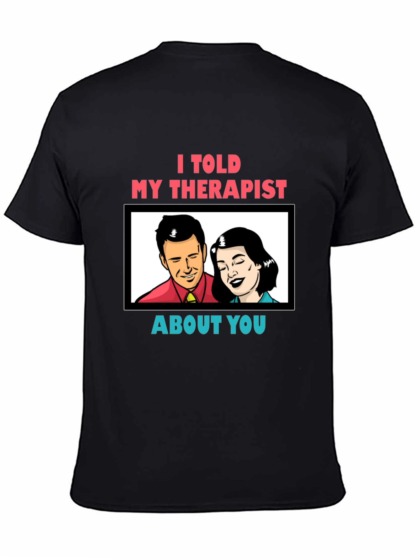 Black I Told My Therapist About You Graphic Tee view 4
