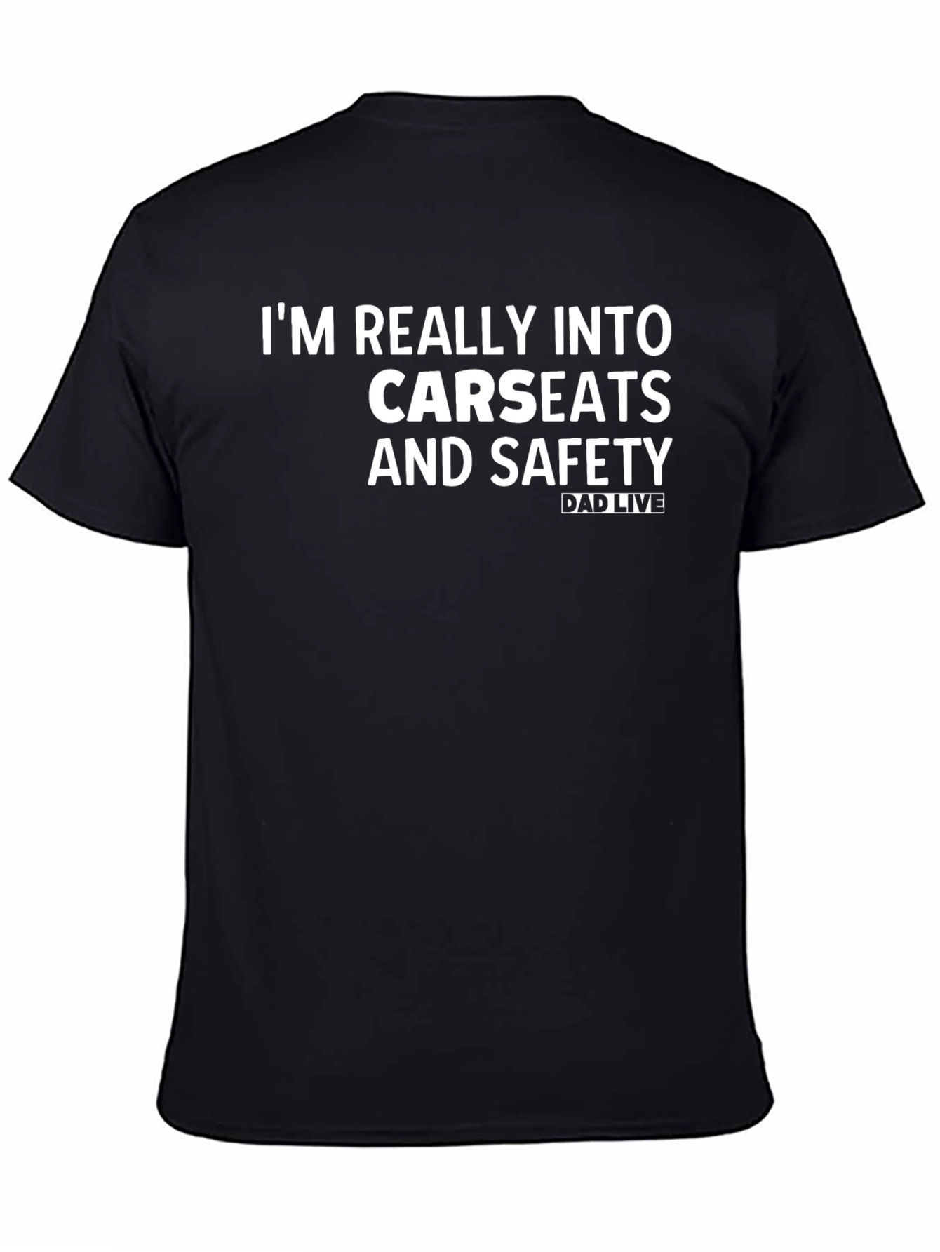 Black Funny Dad Live Carseats & Safety Black T-Shirt view 4