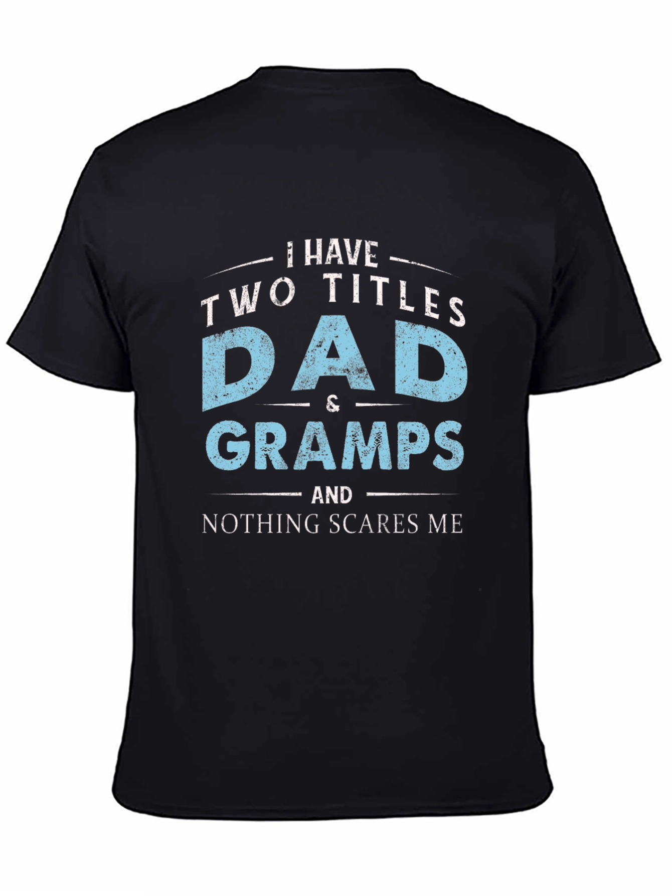Black Dad & Gramps T-Shirt - Nothing Scares Me view 4