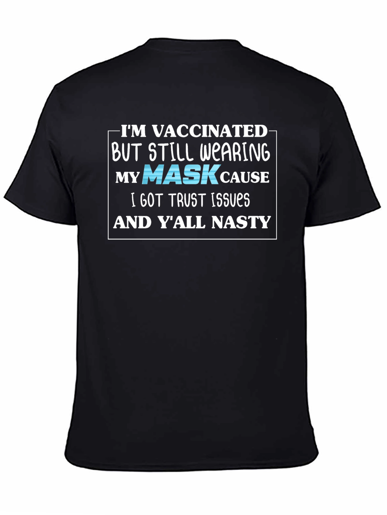 Black Vaccinated Mask T-Shirt - Trust Issues Nasty view 4