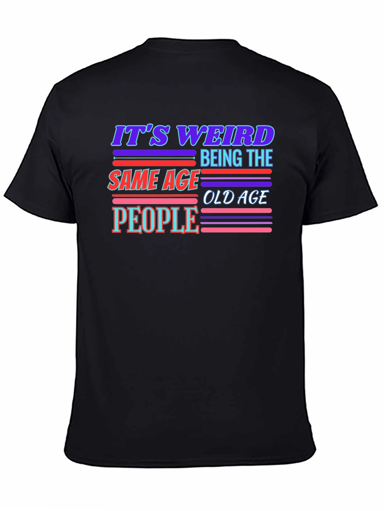 Black It's Weird Being The Same Age Old Age People T-Shirt view 4