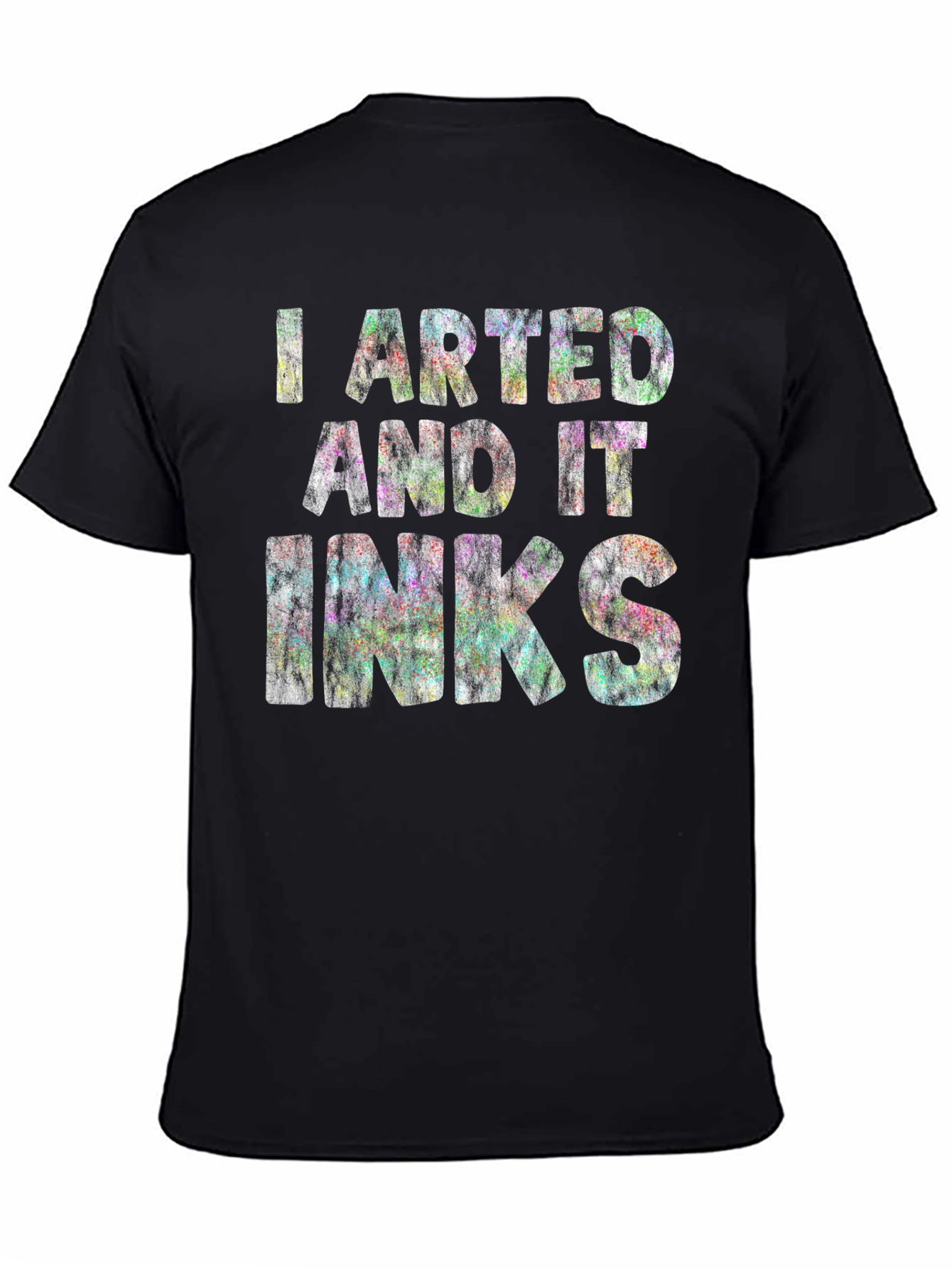 Black I Arted and it Inks - Graphic T-Shirt view 4