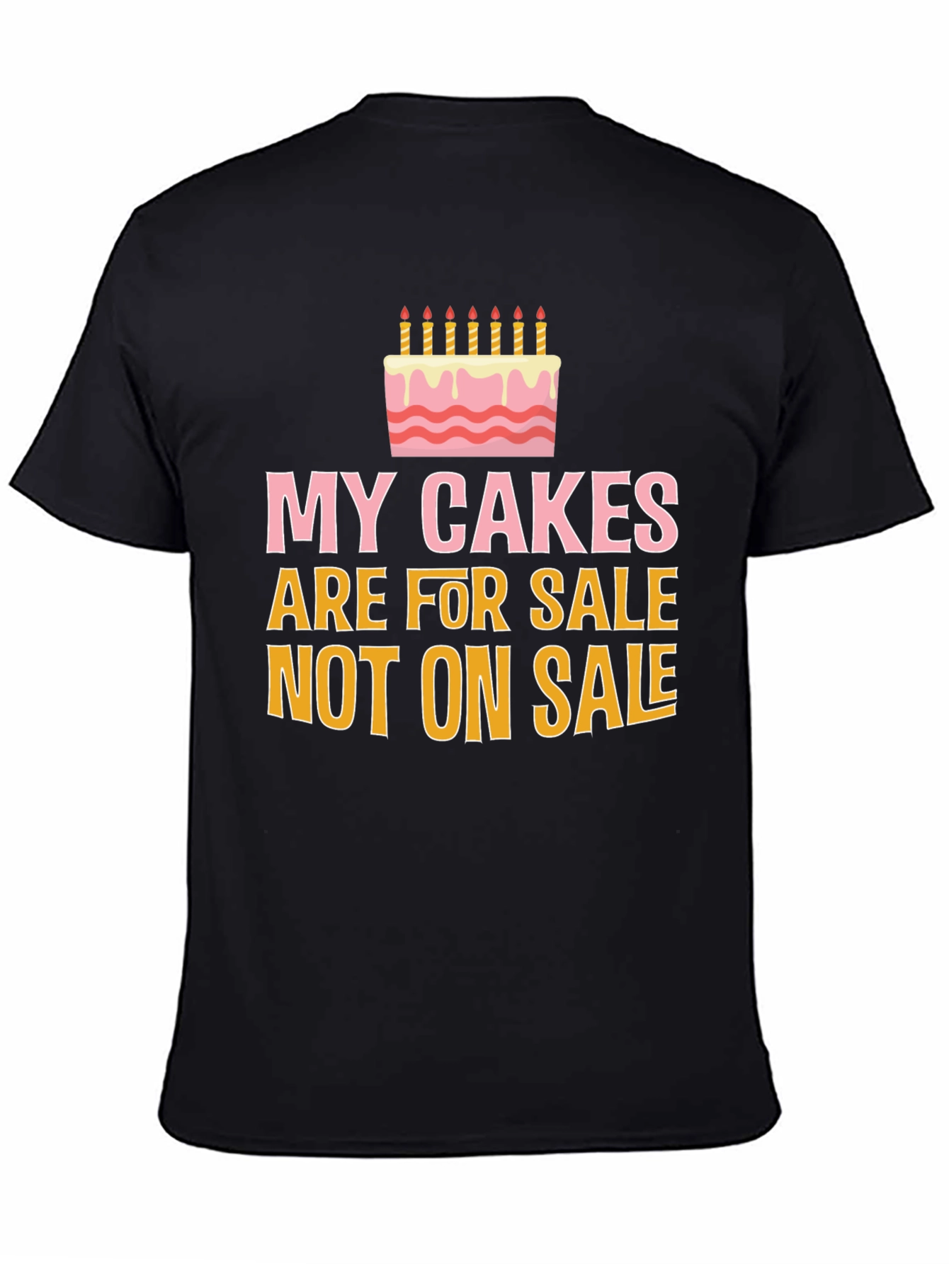 Black My Cakes Are For Sale Funny Graphic Tee view 4