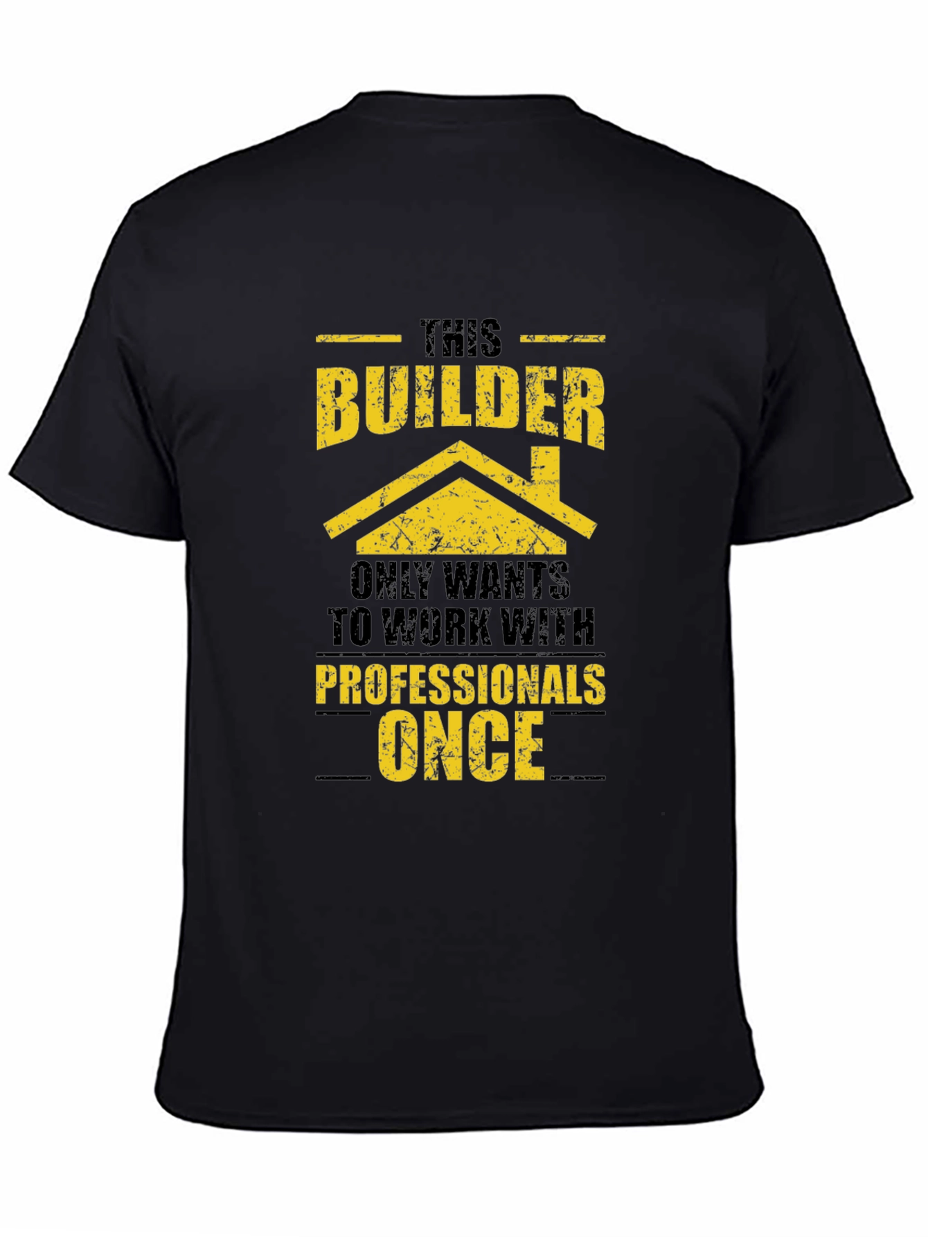 Black Builder Humor T-Shirt - Professional Work Only Once view 4