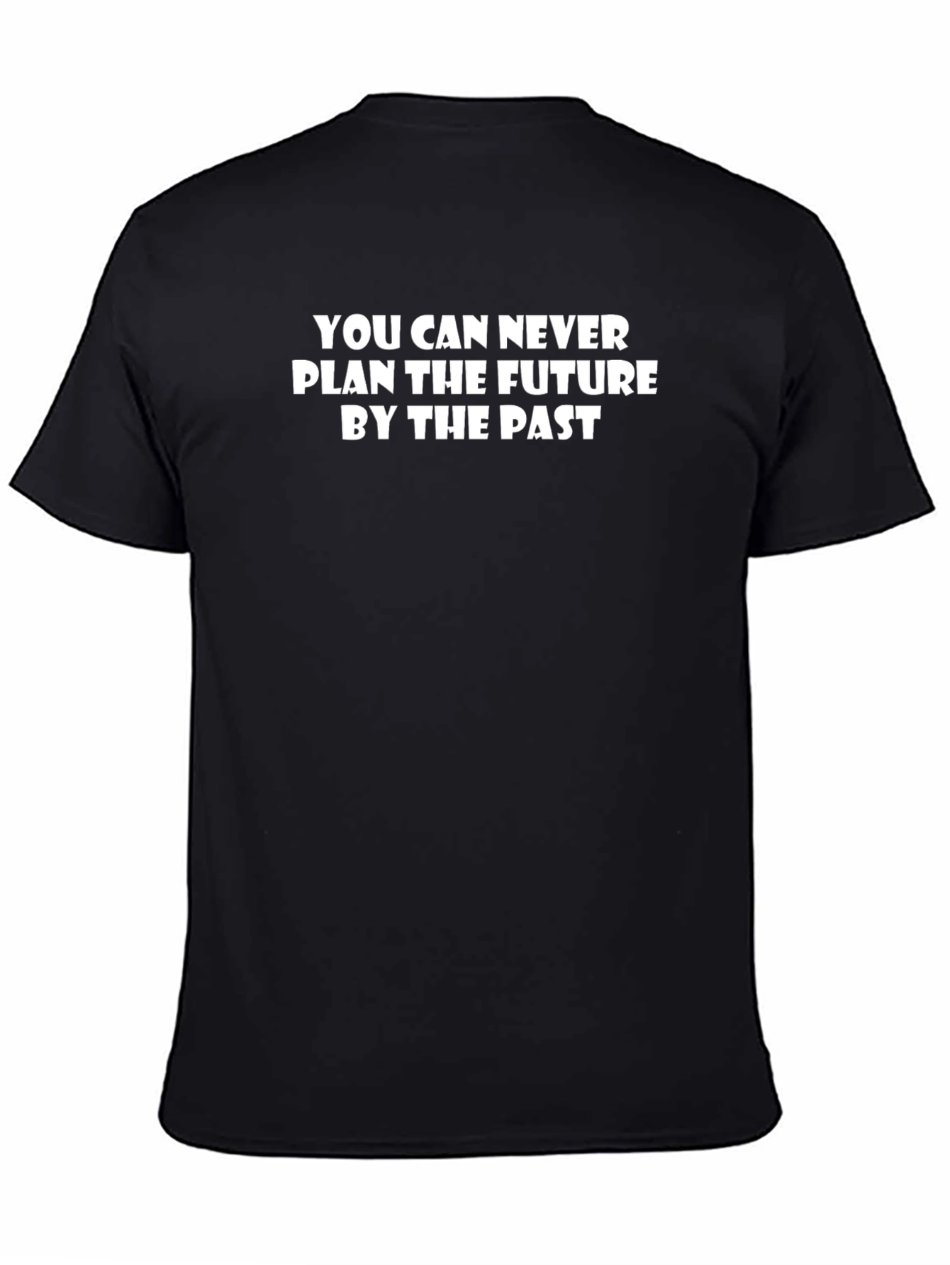 Black Inspirational Quote T-Shirt - Never Plan Future view 4