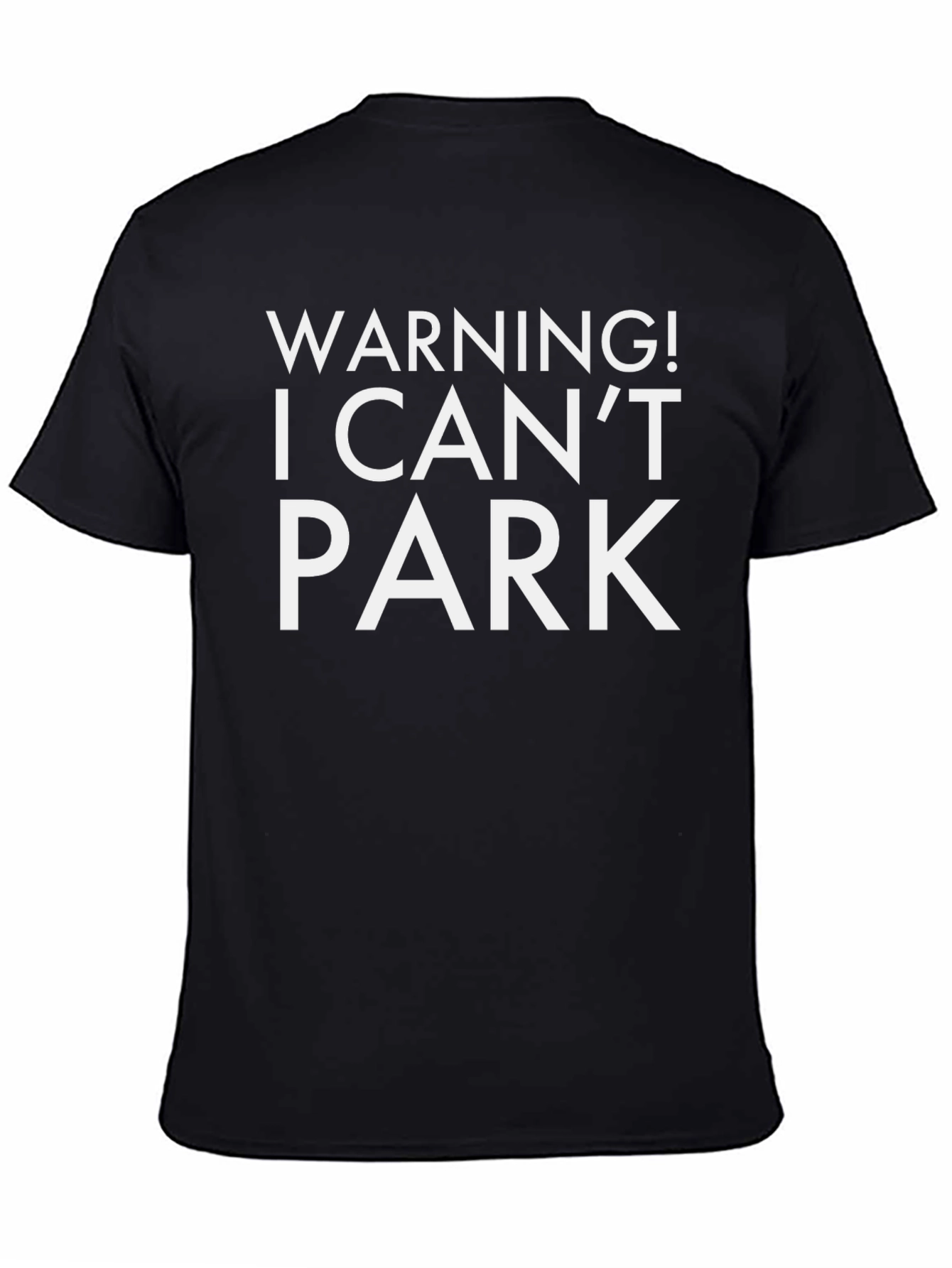Black Warning! I Can't Park T-Shirt Funny Sarcastic Tee view 4