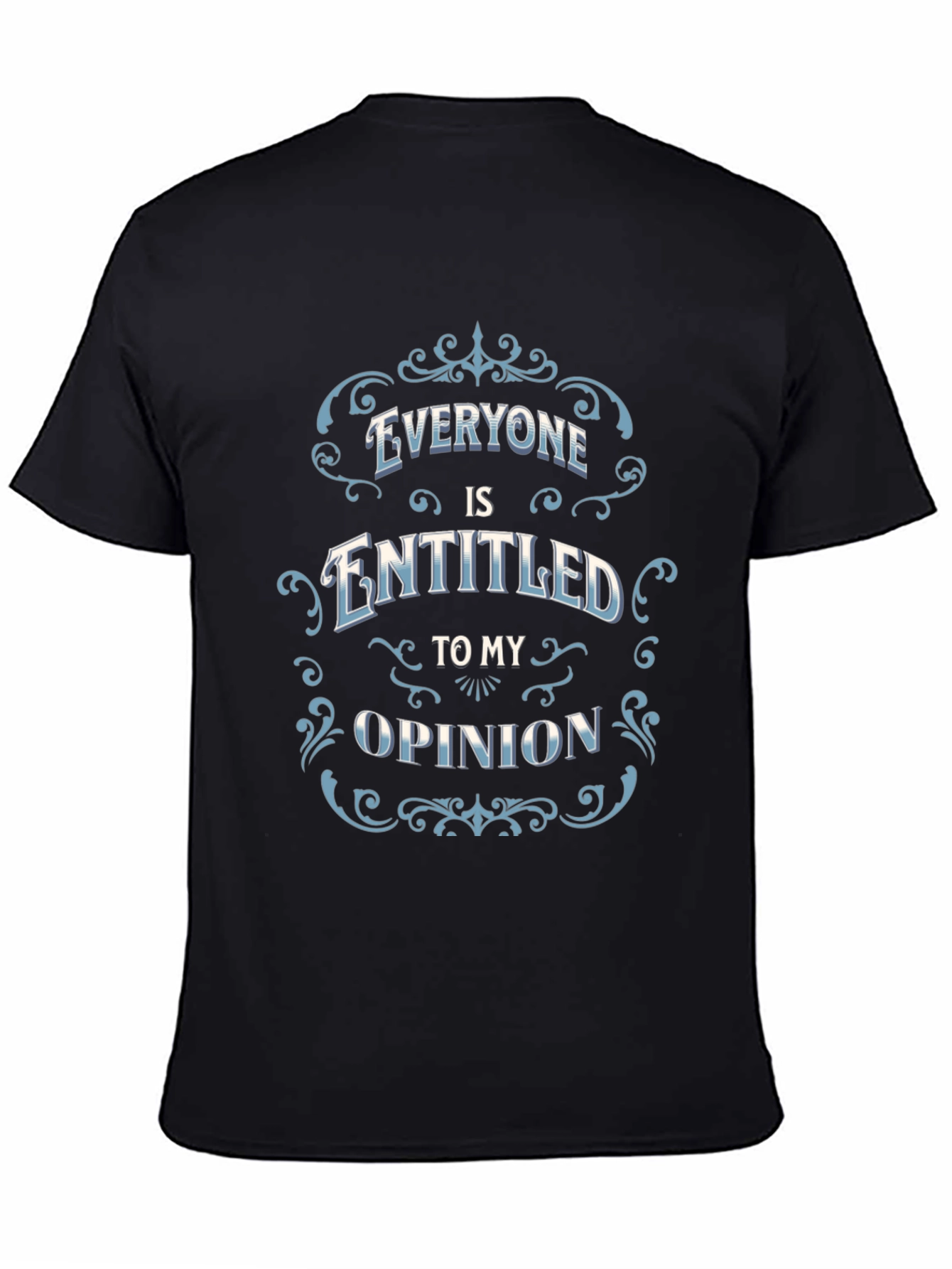 Black Everyone Is Entitled to My Opinion Black T-Shirt view 4