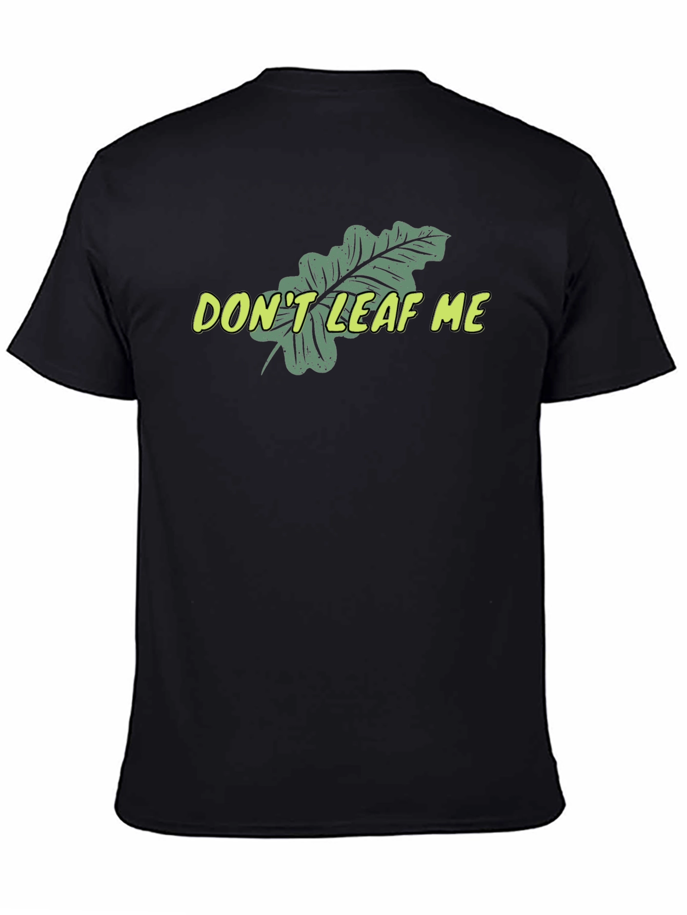 Black Don't Leaf Me Black Graphic T-Shirt - Novelty Pun Tee view 4