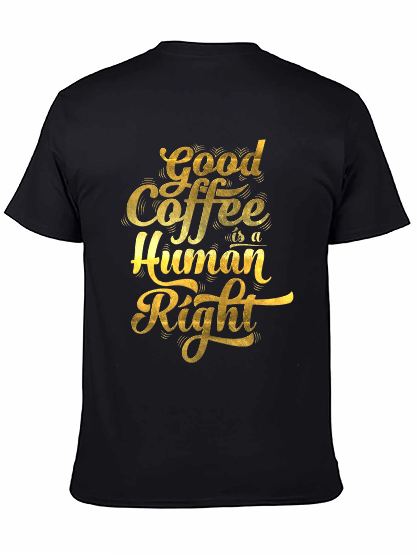 Black Good Coffee is a Human Right Graphic T-Shirt view 4