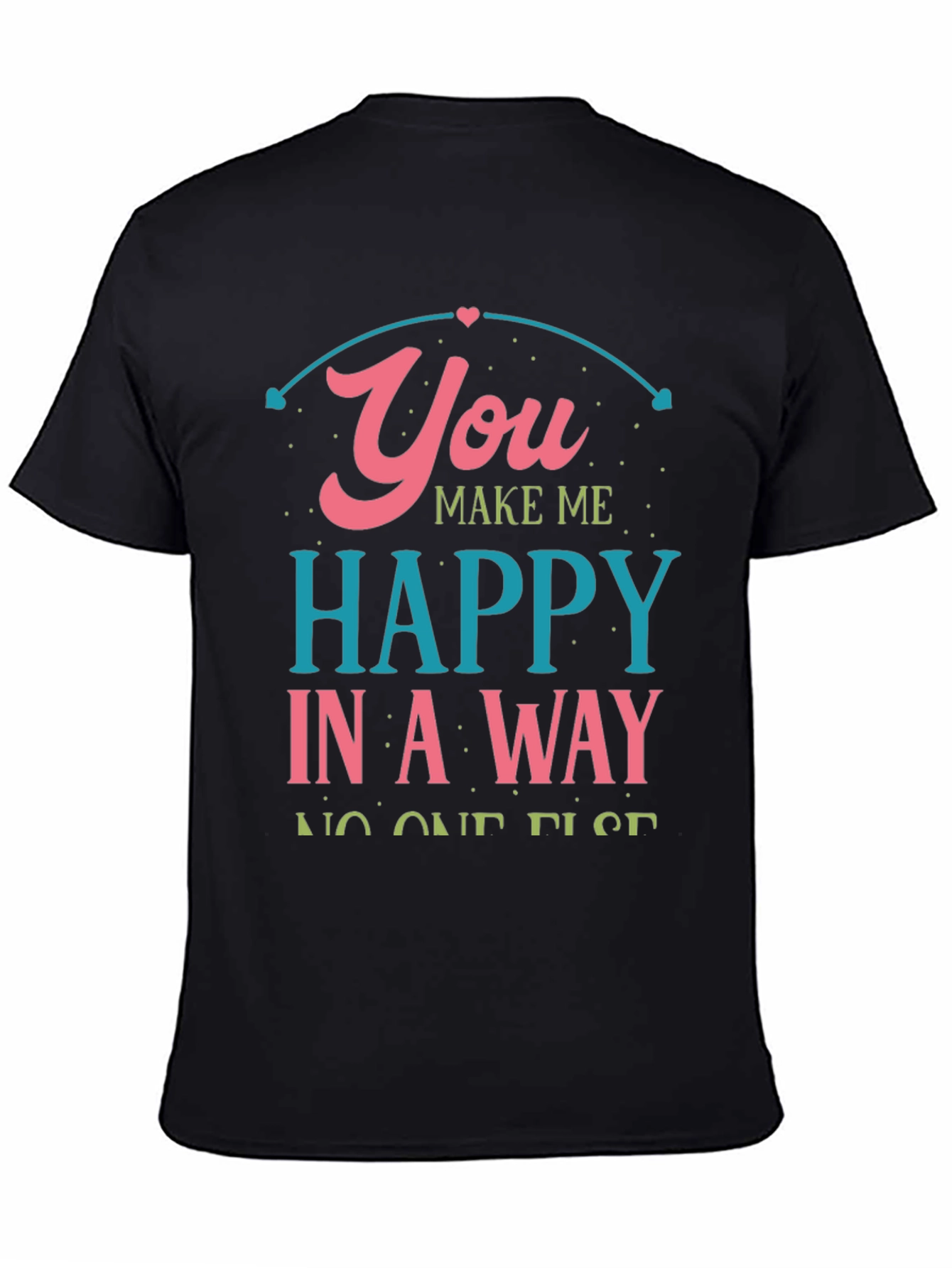 Black You Make Me Happy Black Graphic Tee view 4