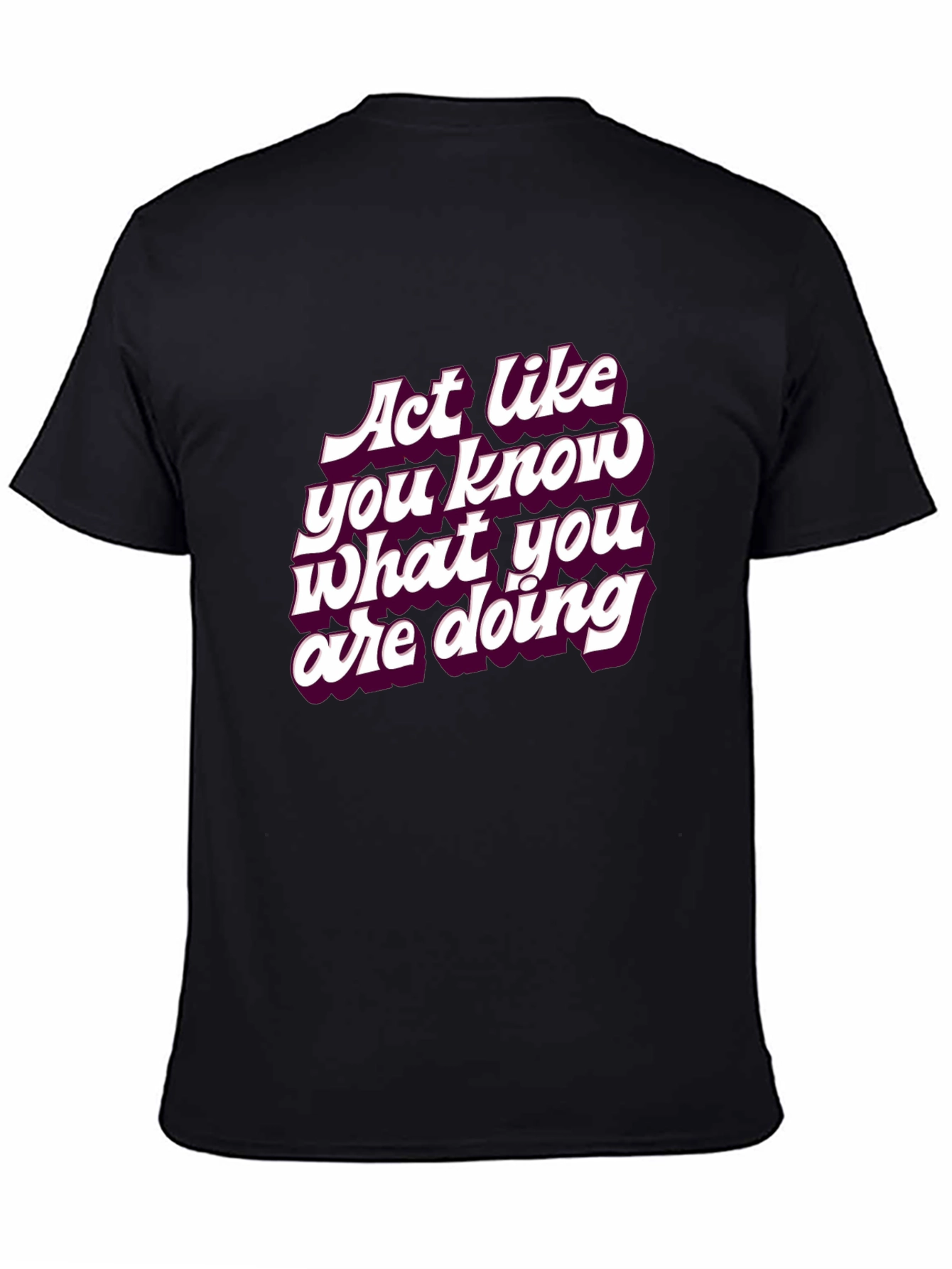 Black Act Like You Know T-Shirt - Funny Slogan Tee view 4