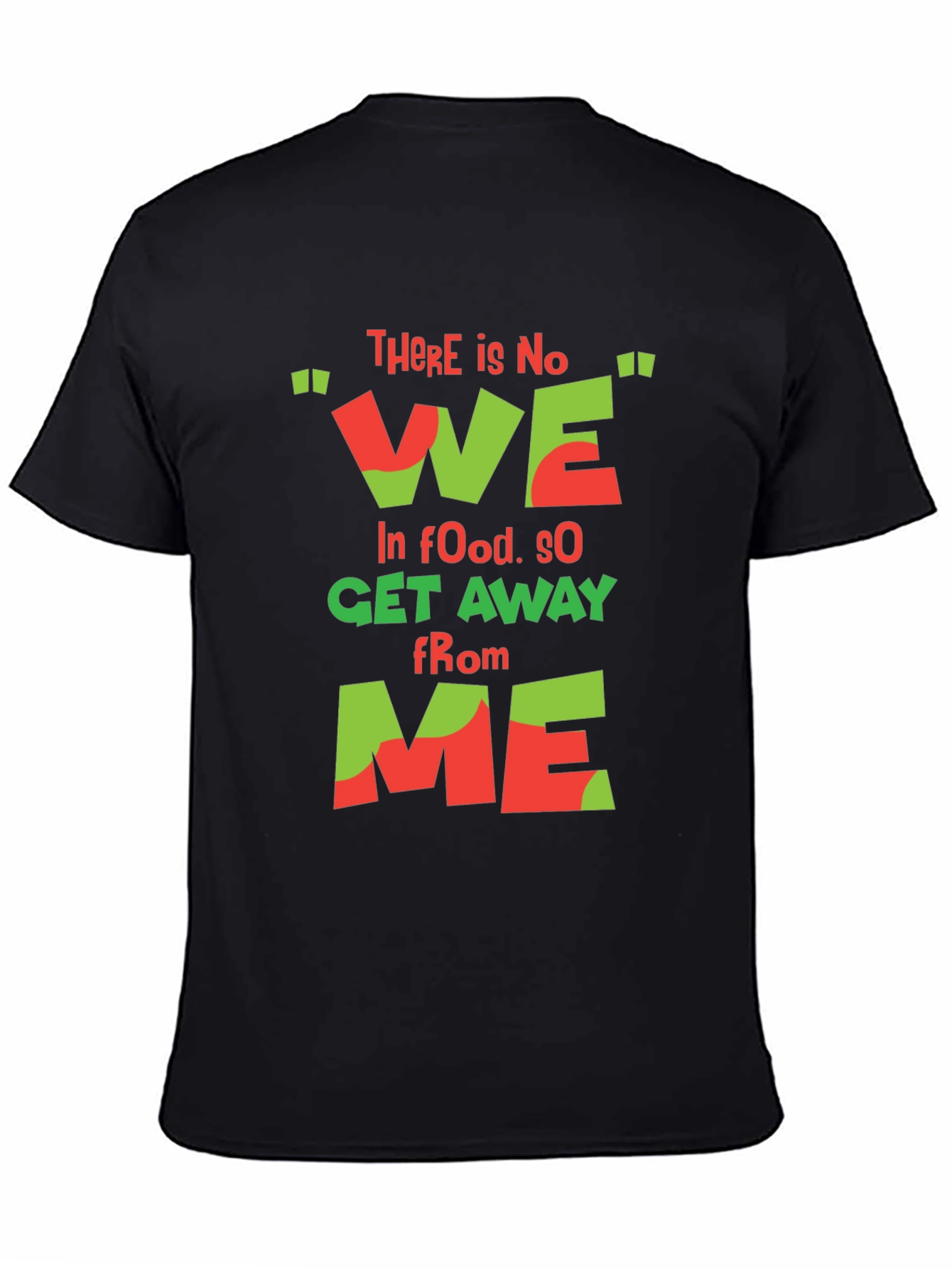 Black Funny Foodie T-Shirt - "There is No We In Food" view 4