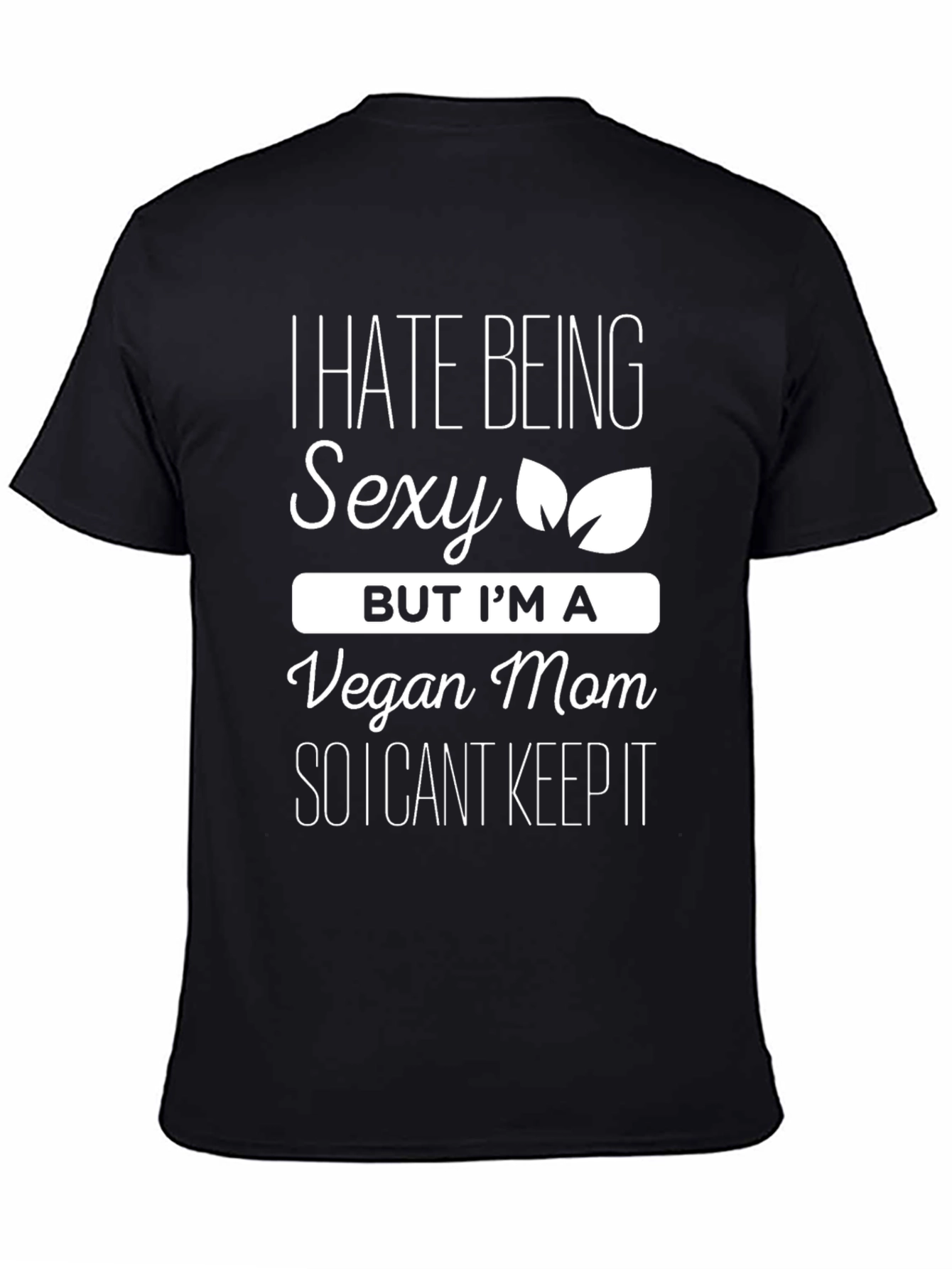 Black Vegan Mom Funny T-Shirt - I Hate Being Sexy view 4
