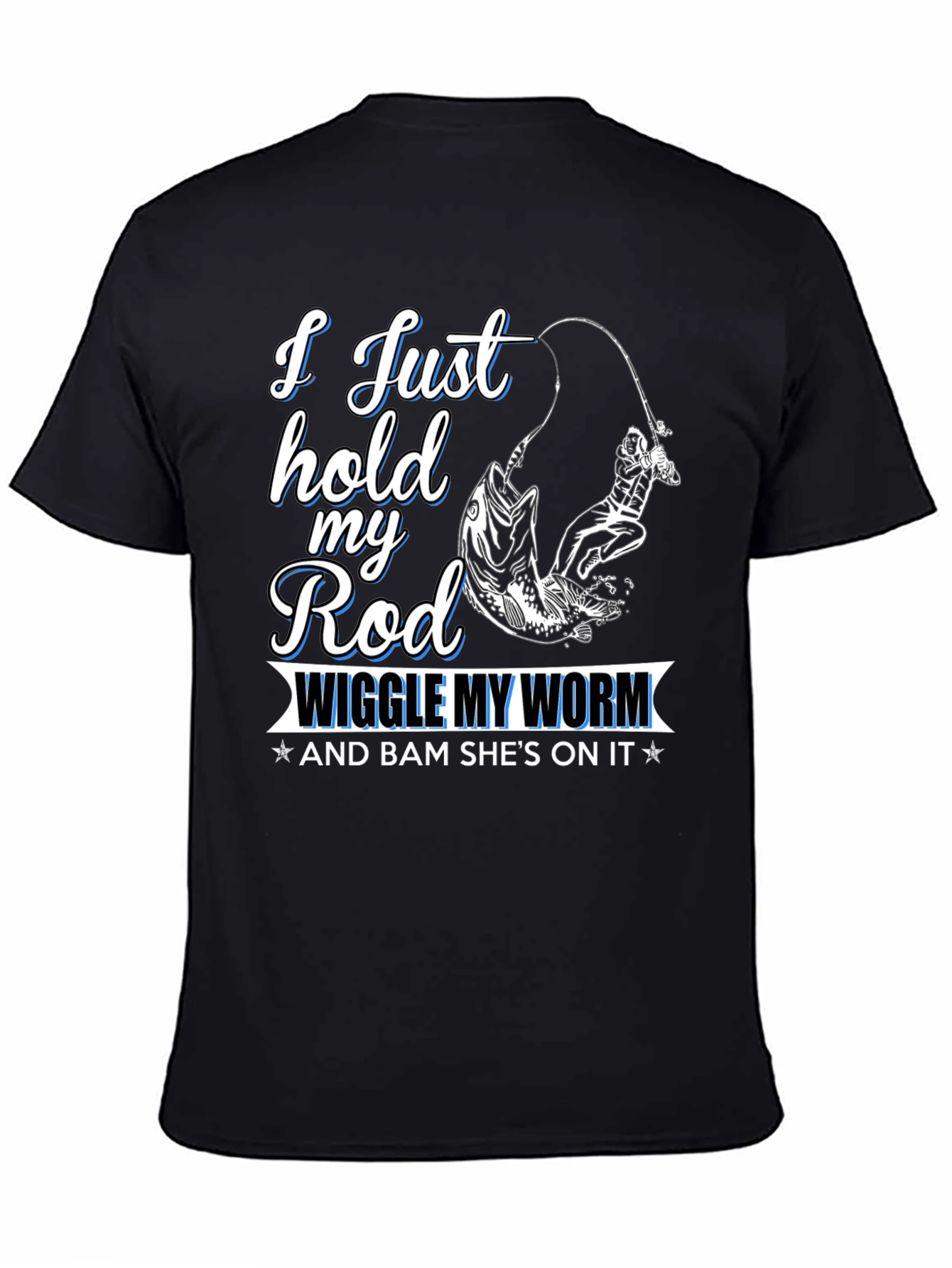 Black Fishing T-Shirt - I Just Hold My Rod view 4