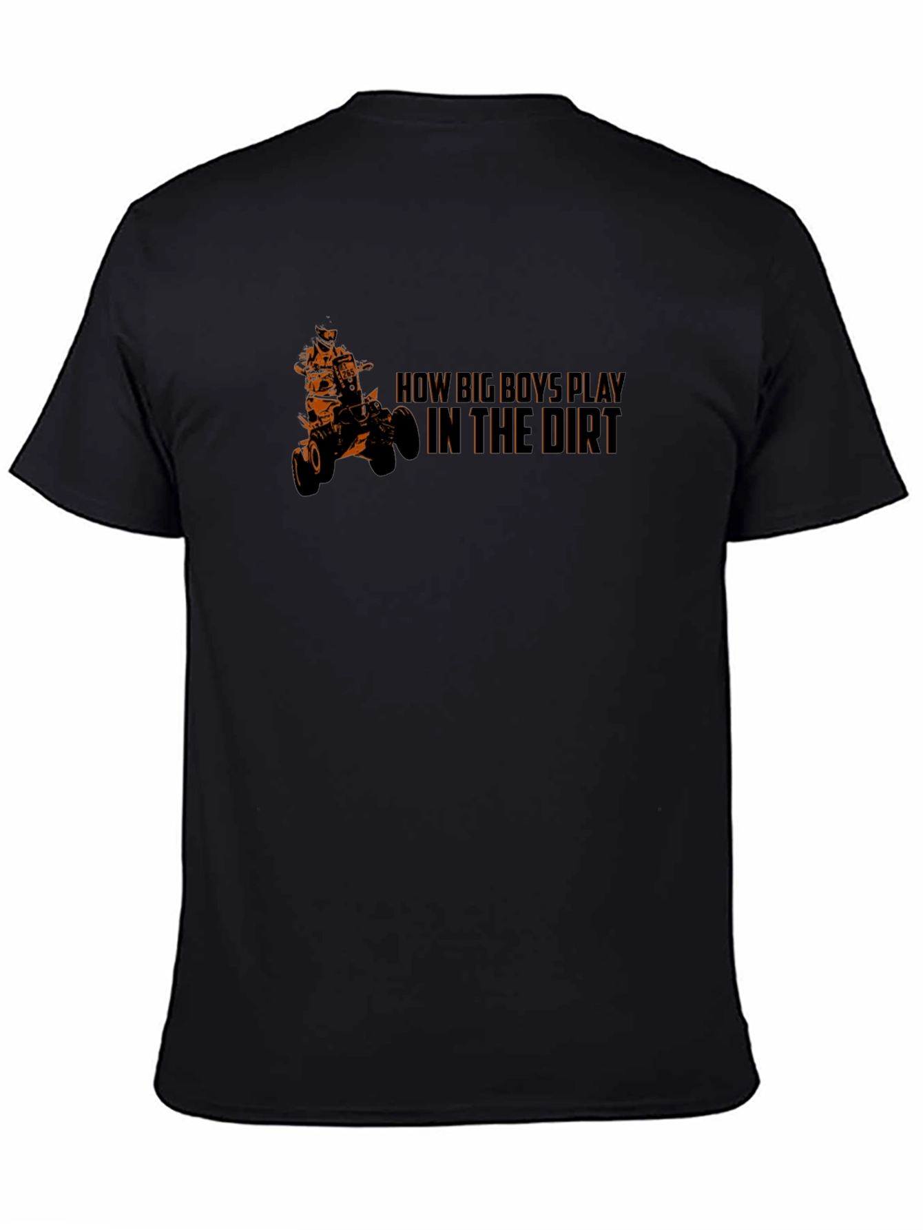 Black How Big Boys Play in the Dirt ATV T-Shirt view 4