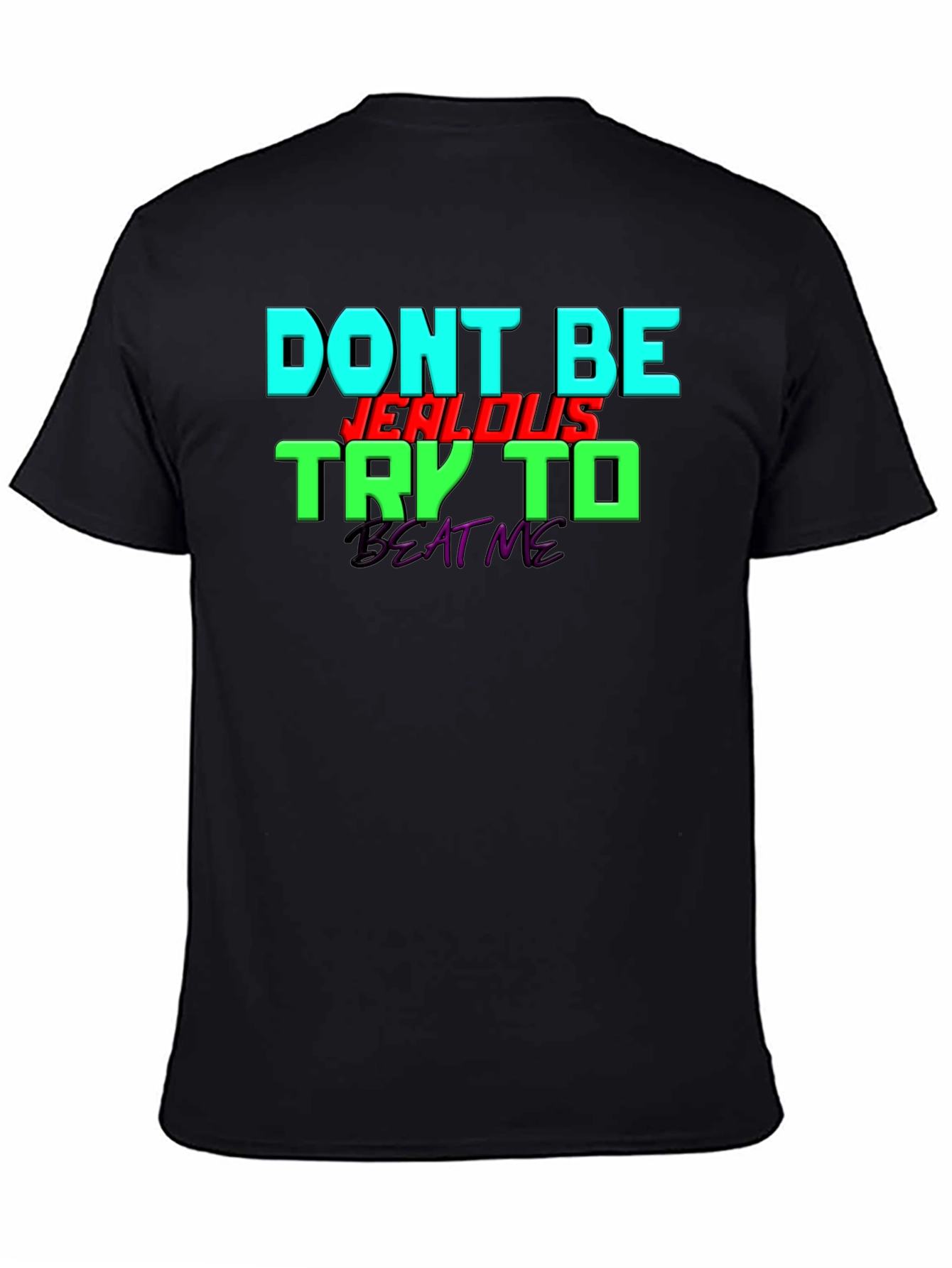 Black Don't Be Jealous - Try To Beat Me T-Shirt view 4