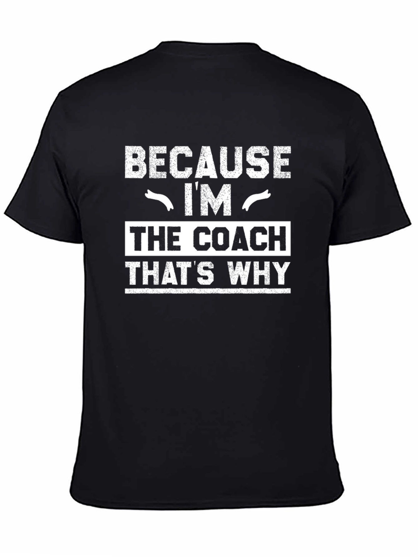 Black Because I'm The Coach That's Why T-Shirt view 4