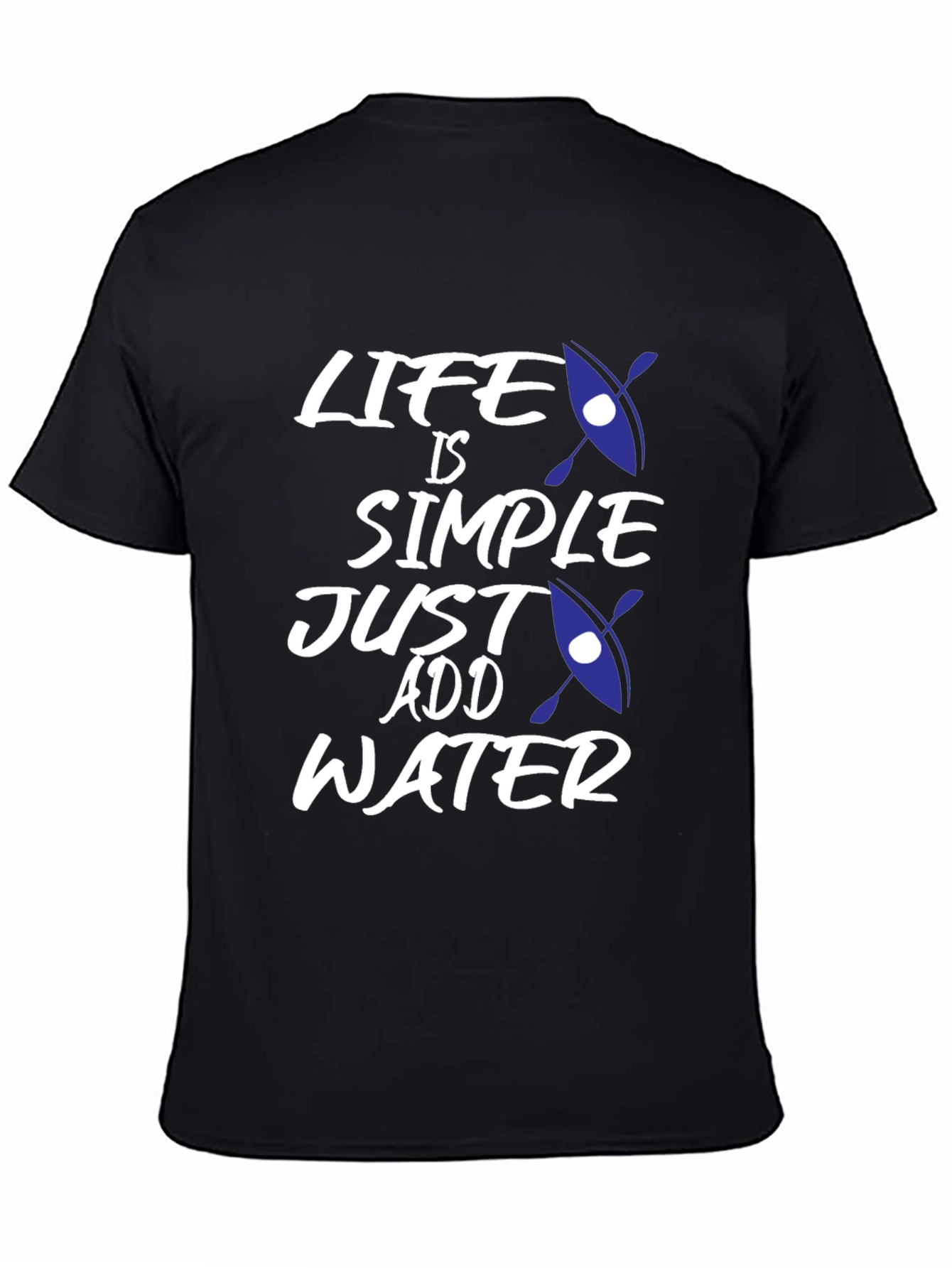 Black Life is Simple, Just Add Water T-Shirt - Kayak Design view 4