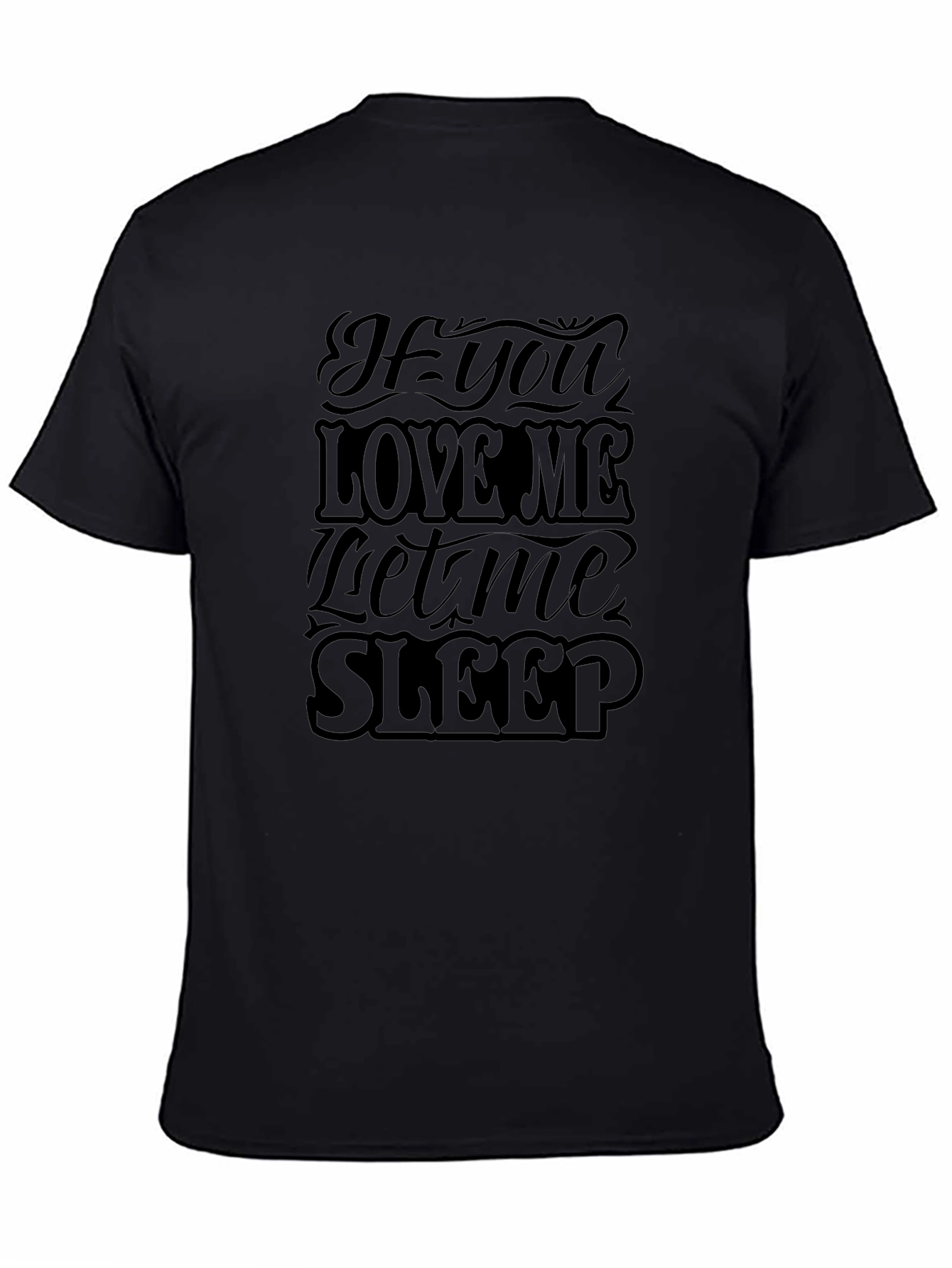 Black If You Love Me Let Me Sleep Black Graphic Tee view 4