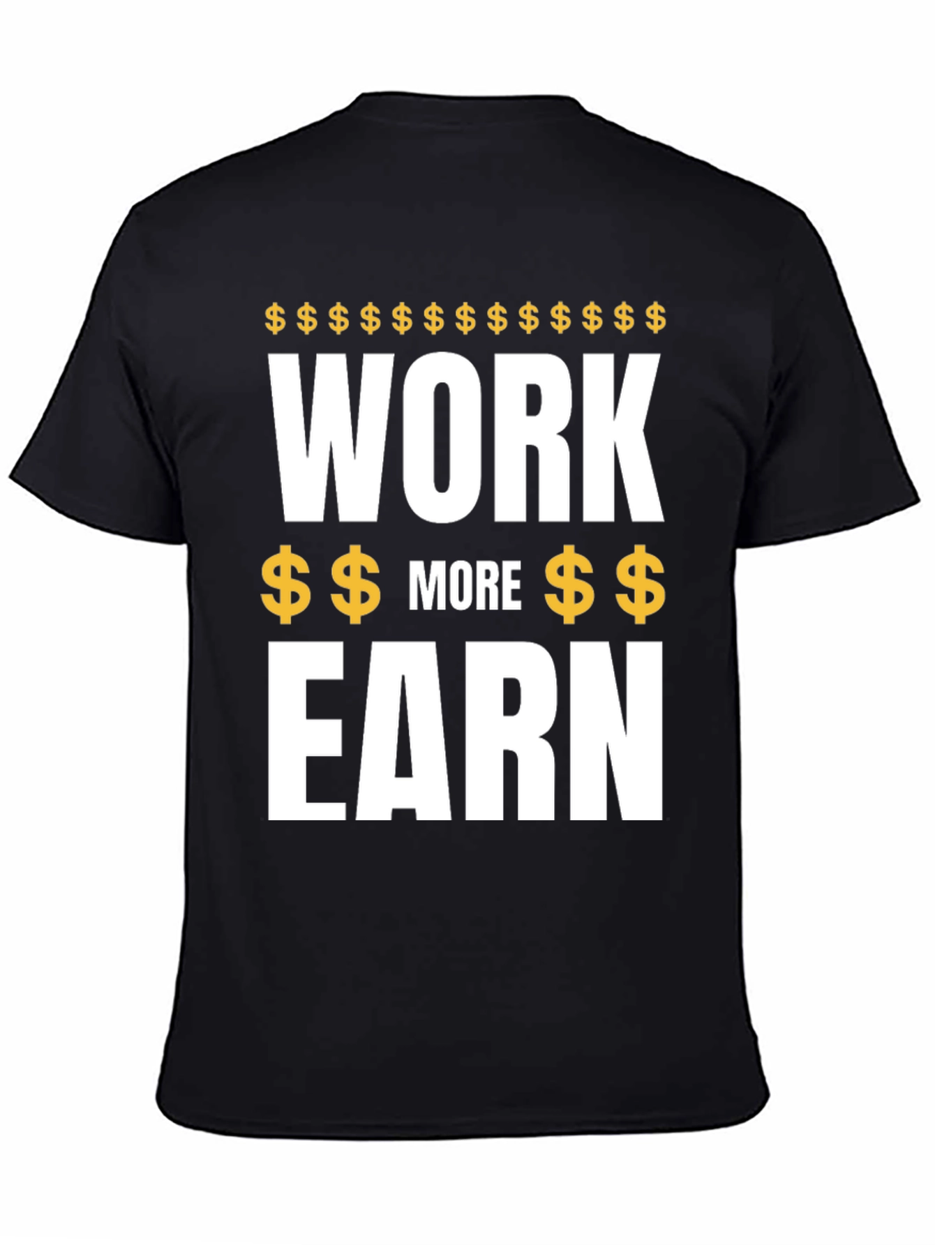 Work More Earn T-Shirt - Motivational Money Graphic Tee - 4