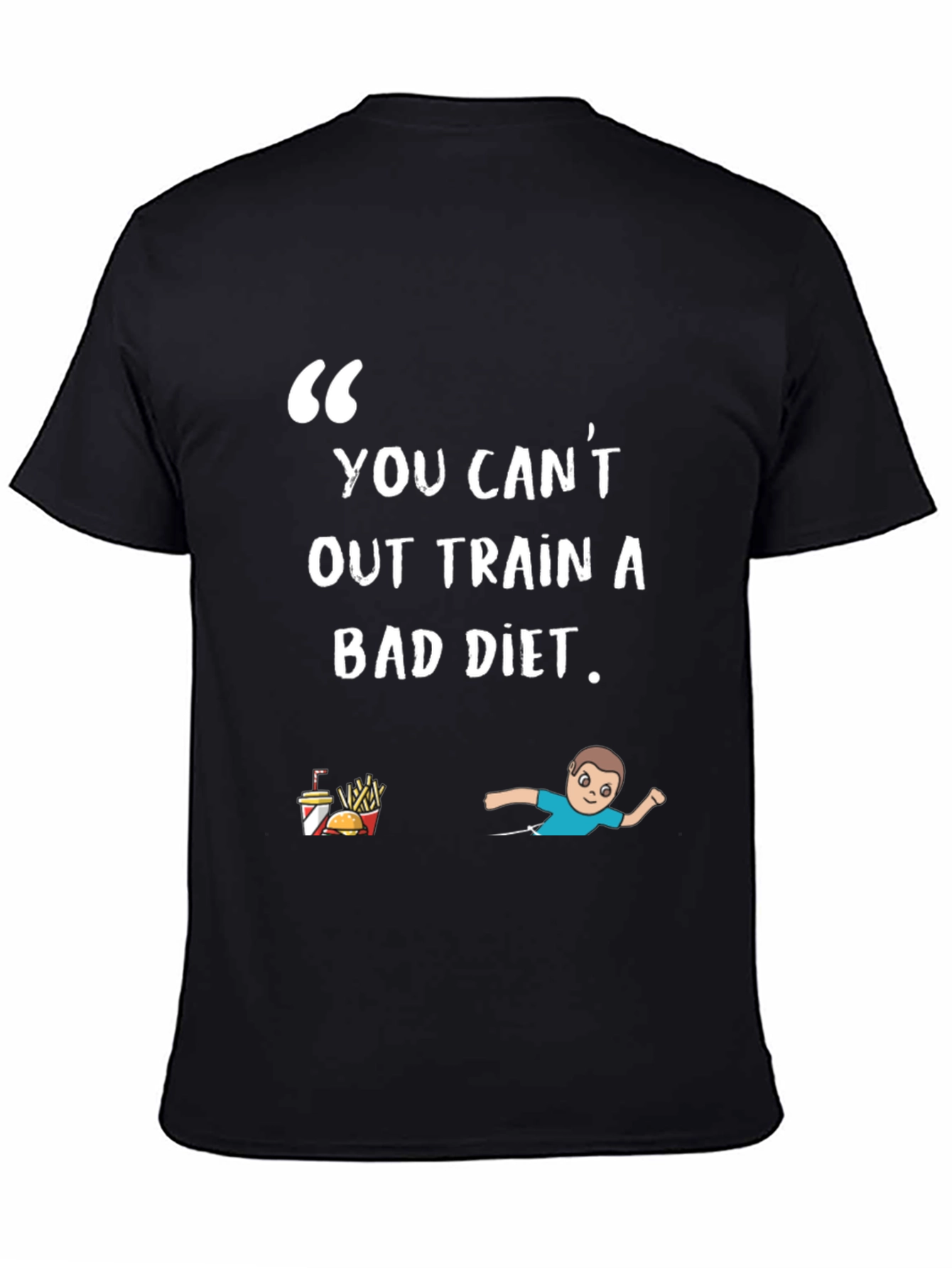 Black You Can't Out Train A Bad Diet T-Shirt view 4