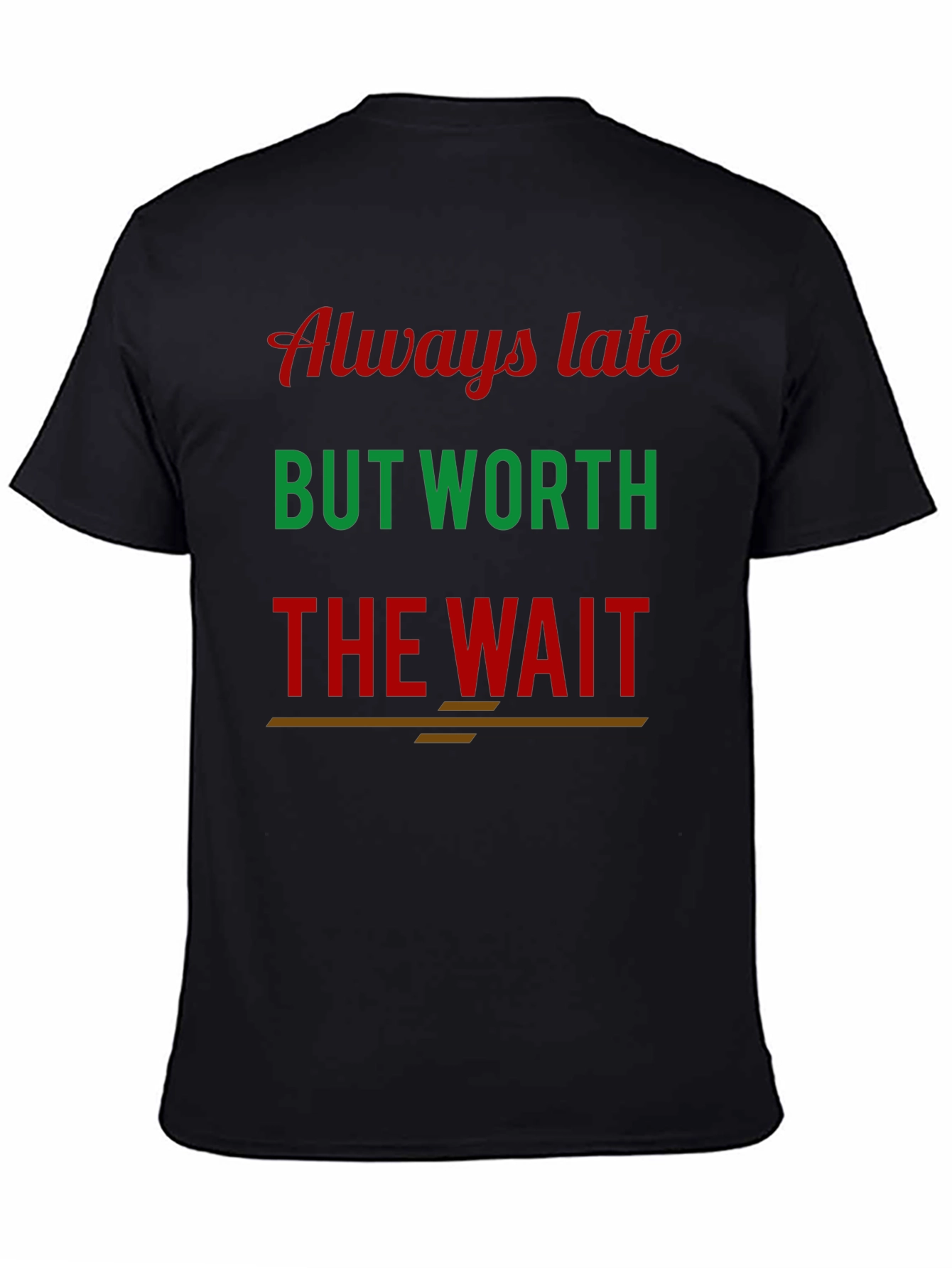 Black Always Late Worth the Wait Graphic Tee view 4