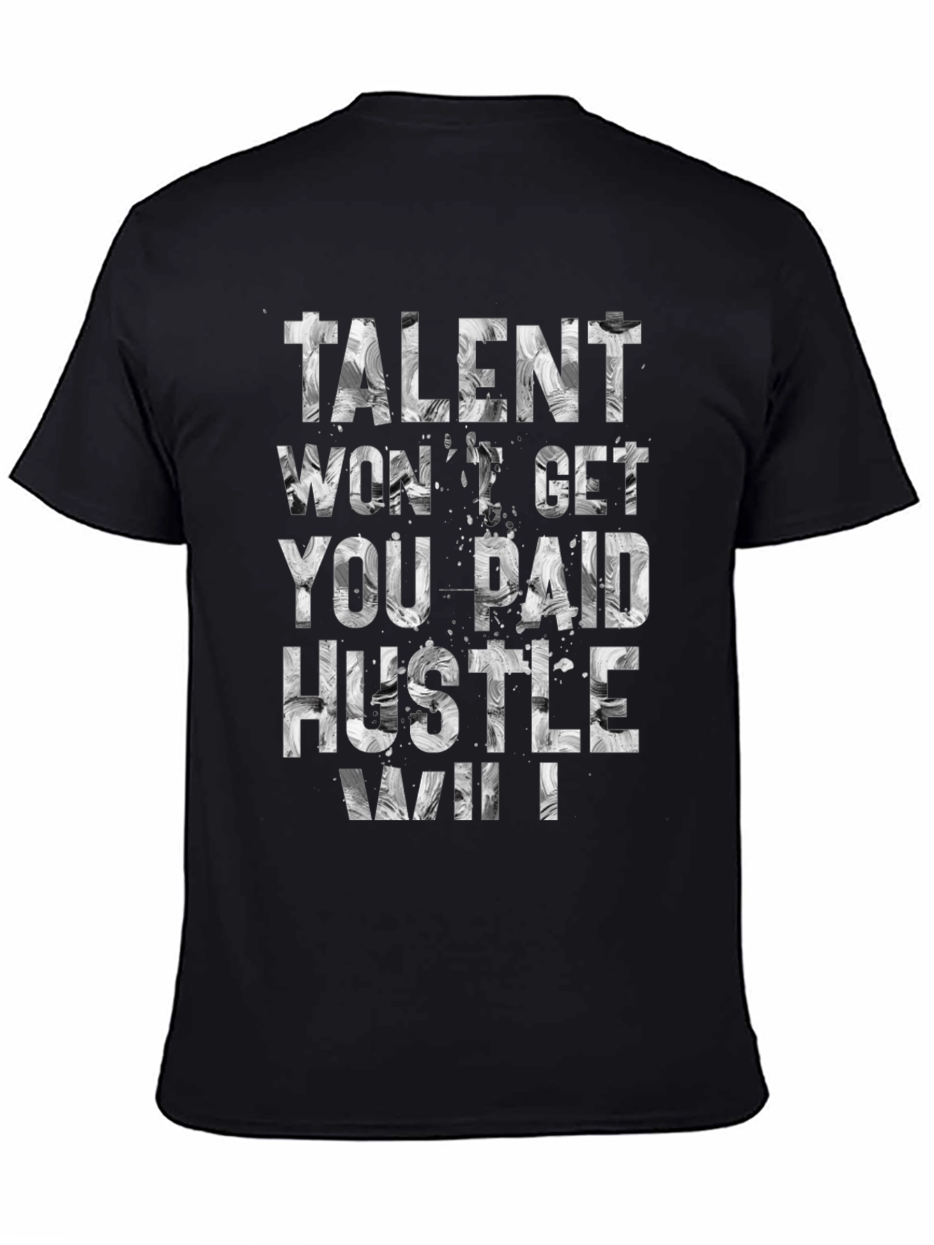 Black Talent Won't Get You Paid Hustle Will T-Shirt view 4
