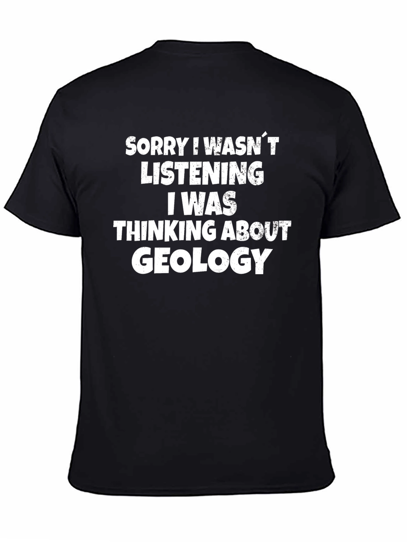 Black Geology T-Shirt: Sorry I Wasn't Listening view 4