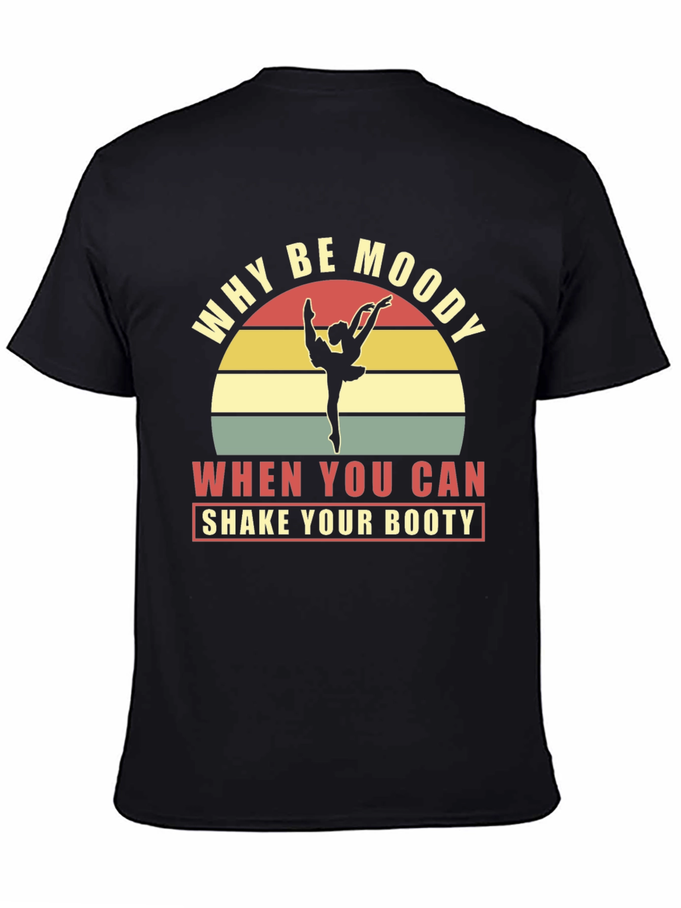 Black Why Be Moody Dancing T-Shirt view 4