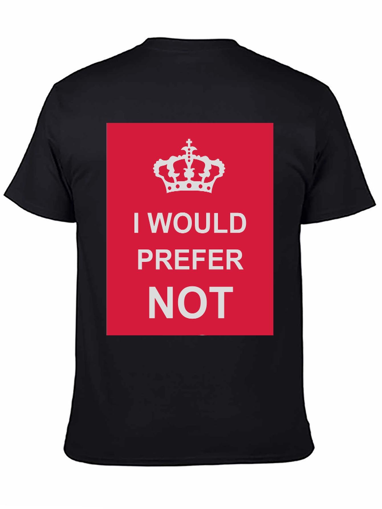 Black I Would Prefer Not Graphic Tee - Funny Novelty T-Shirt view 4