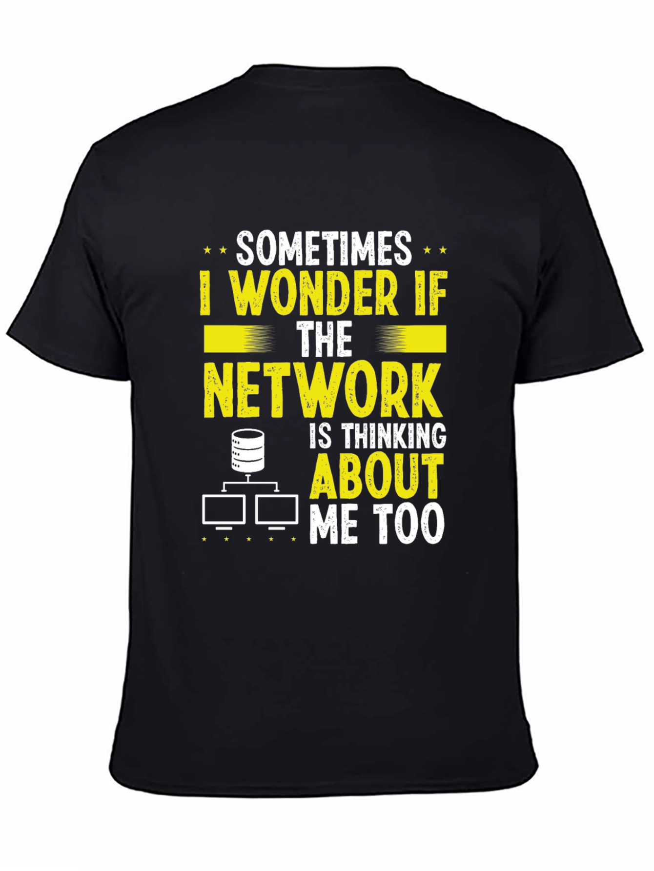 Black Network Admin T-Shirt - Sometimes I Wonder Funny IT view 4
