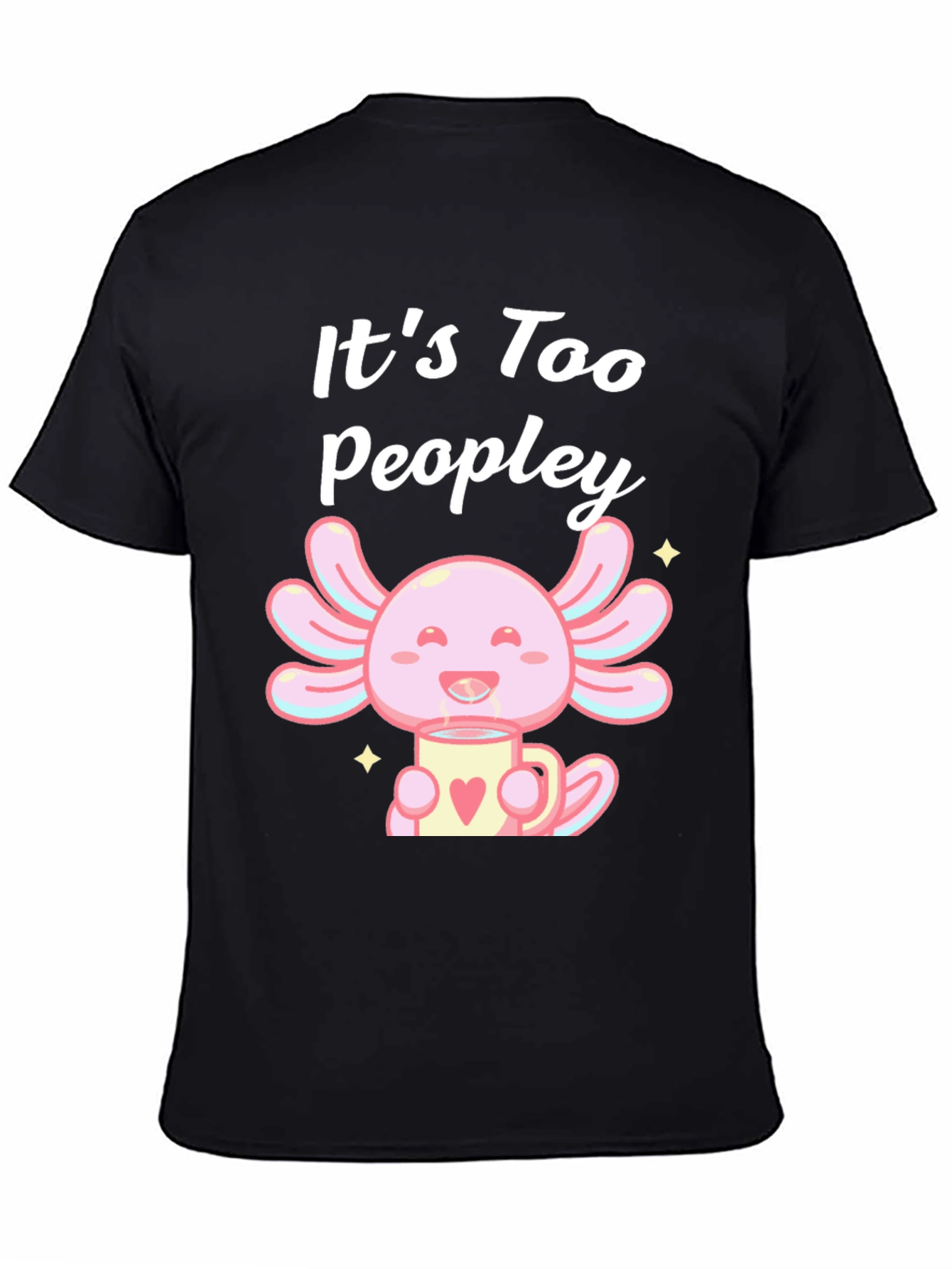 Black It's Too Peopley Axolotl Black T-Shirt view 4