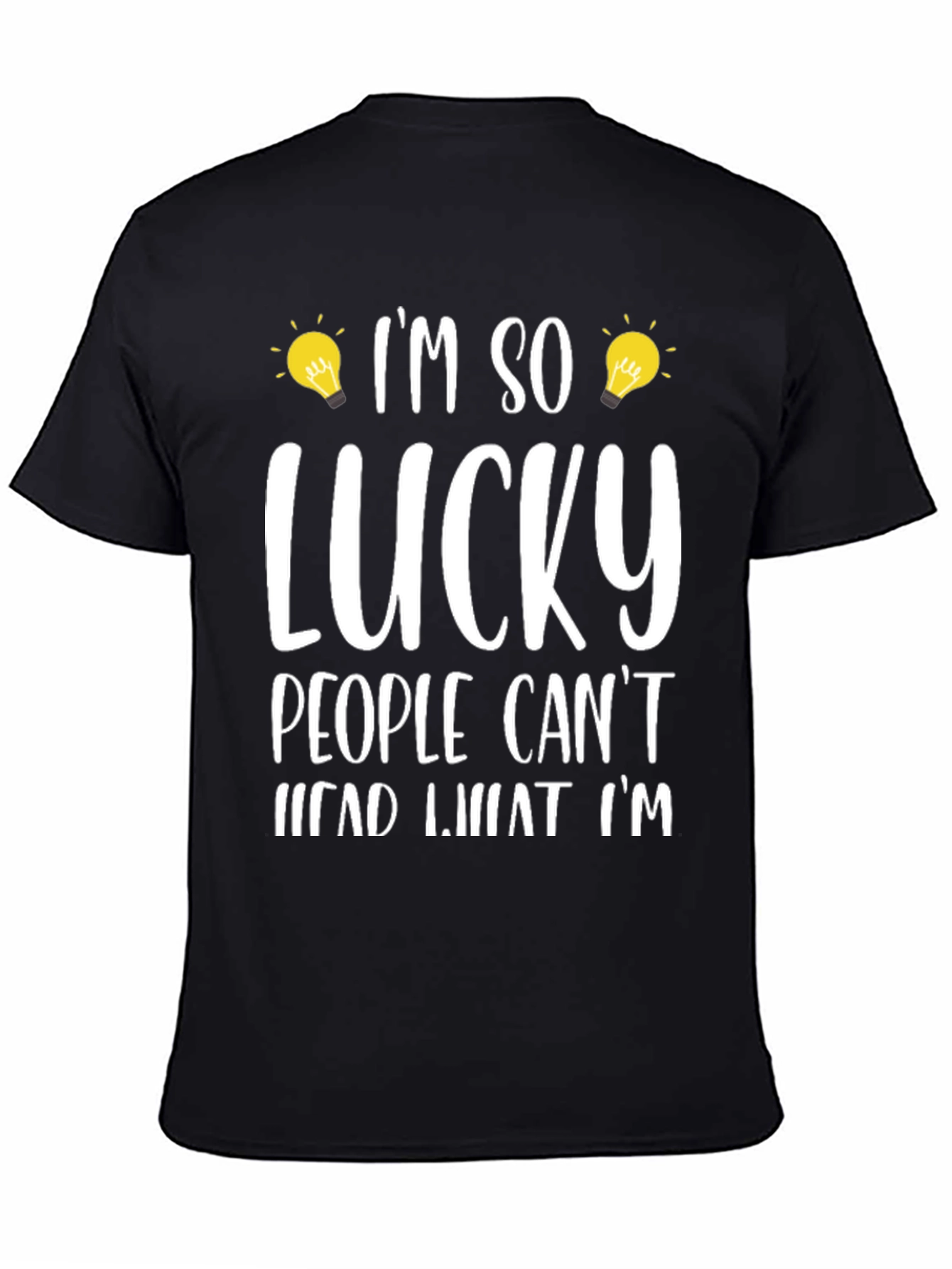 Black I'm So Lucky People Can't Read What I'm T-Shirt view 4