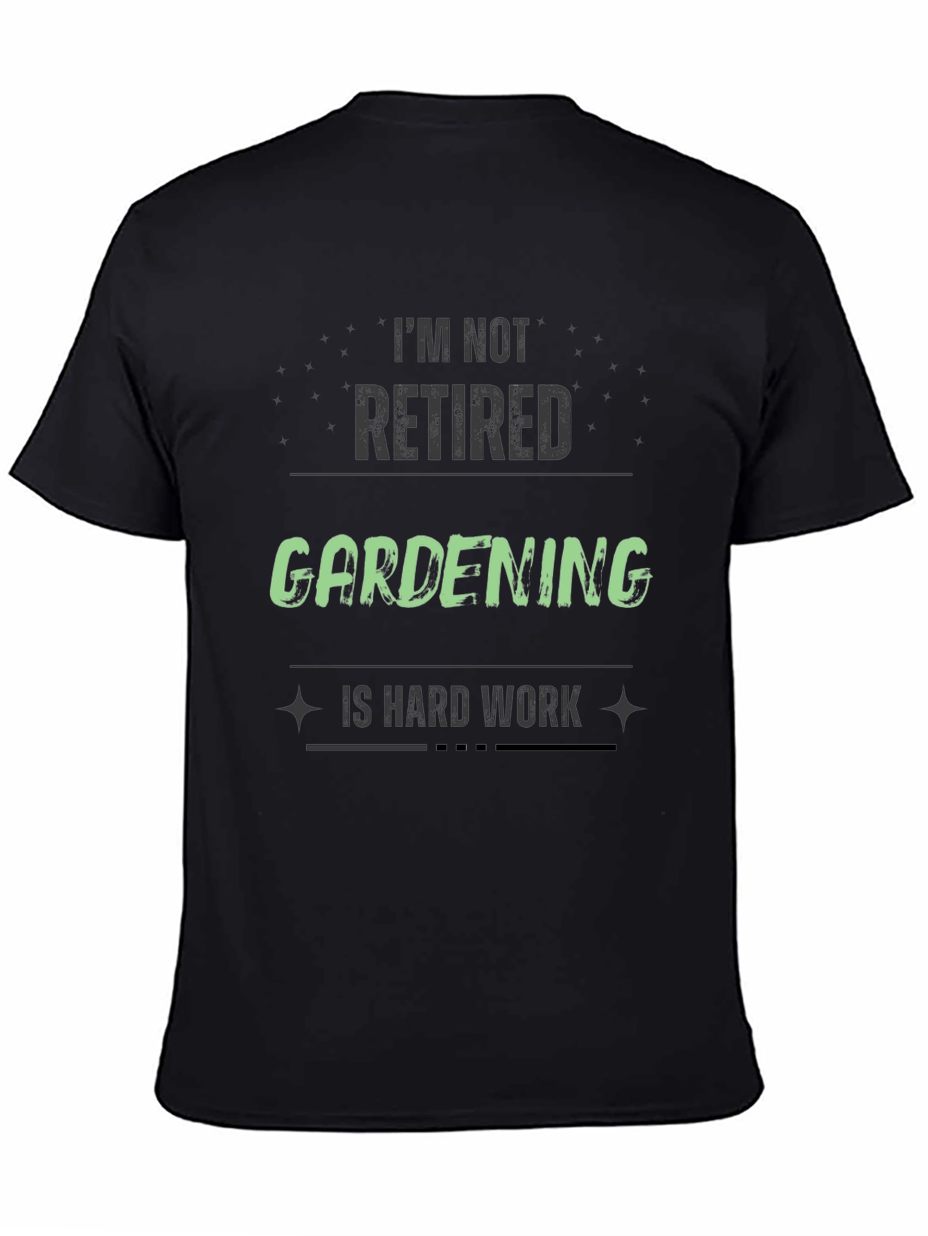 Black Gardening is Hard Work T-Shirt - Funny Retirement Tee view 4
