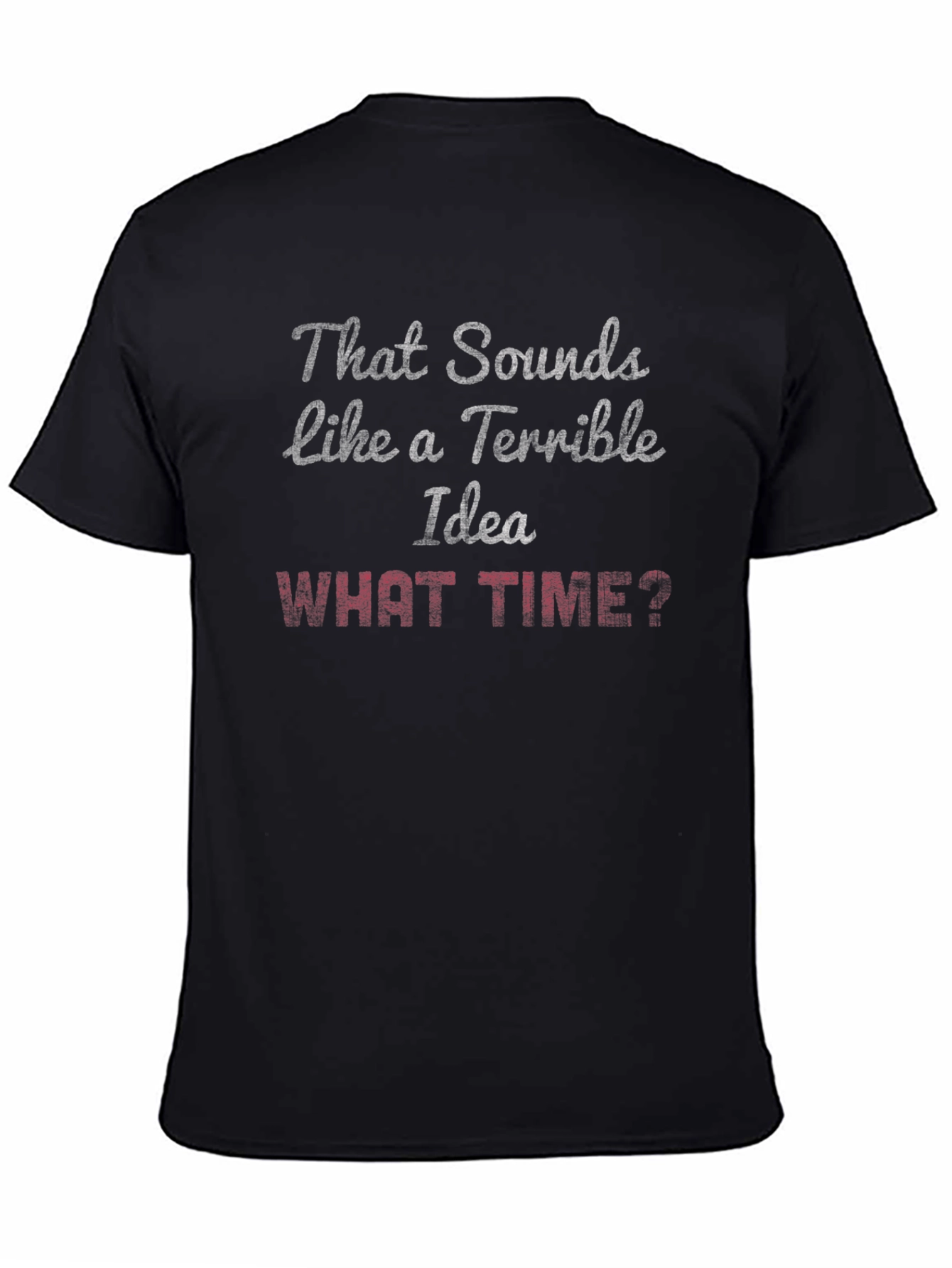 Black Terrible Idea? What Time? Graphic T-Shirt view 4