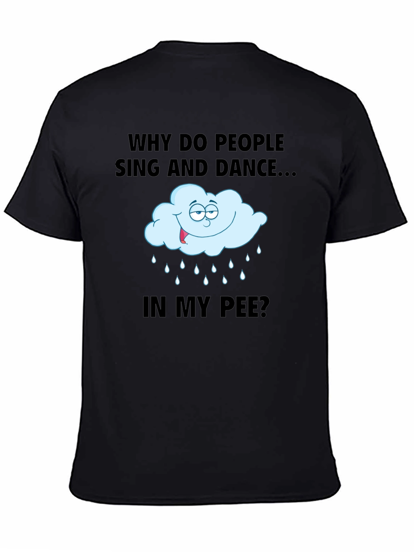 Black Funny 'Why Do People Sing...' Graphic T-Shirt view 4