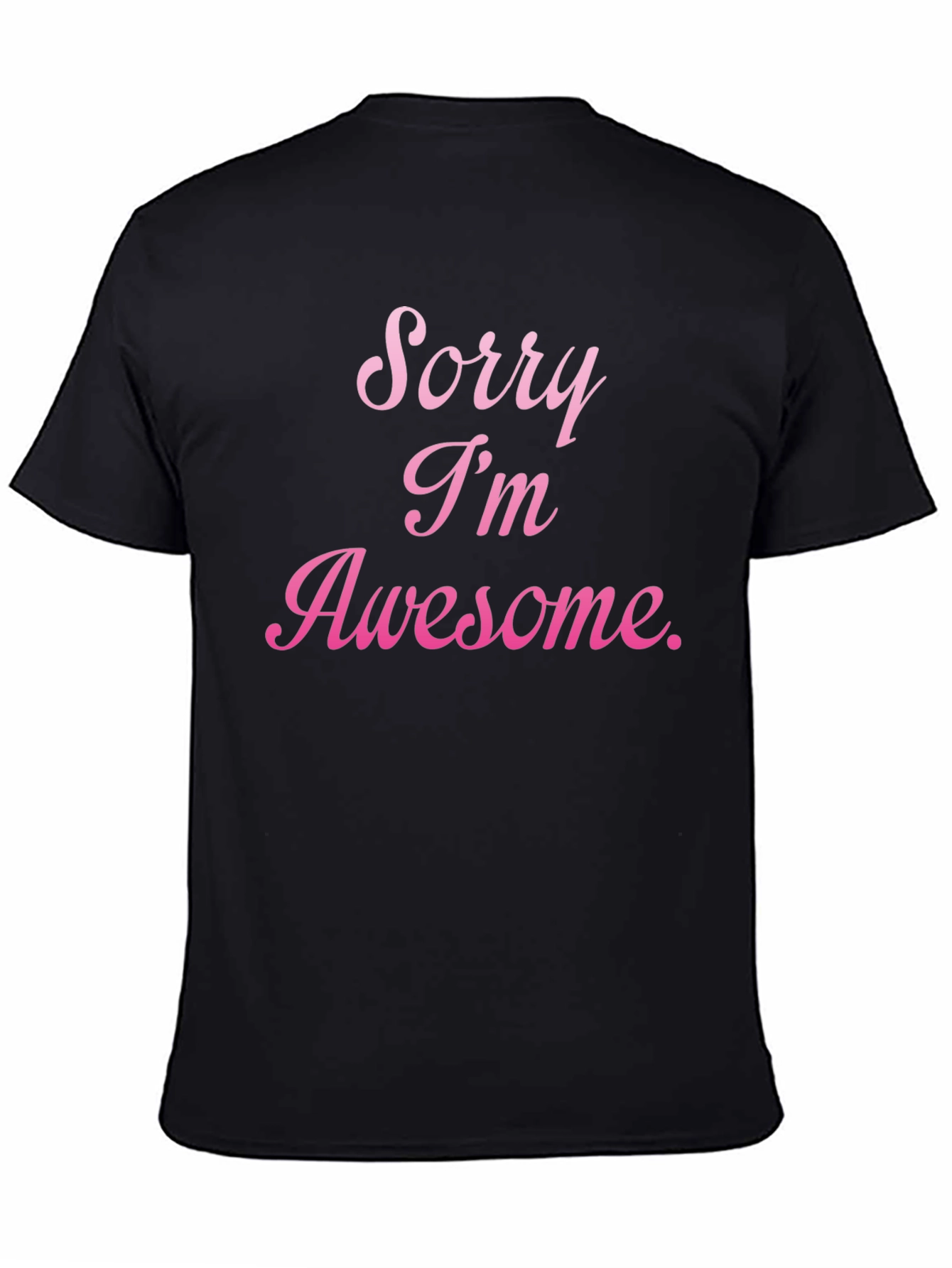 Black Sorry I'm Awesome T-Shirt view 4