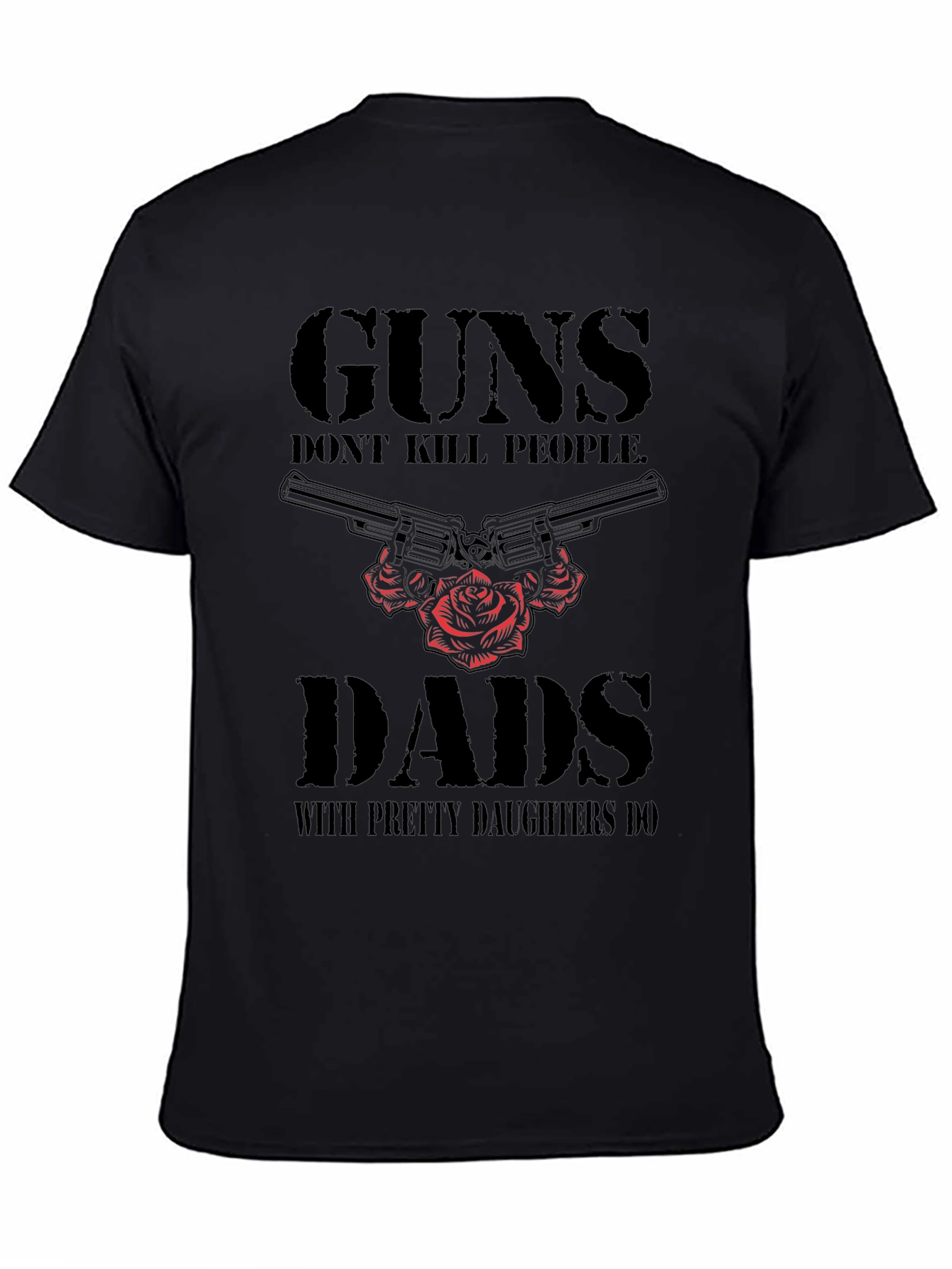 Black Guns Don't Kill People Dads With Pretty Daughters Do T-Shirt view 4